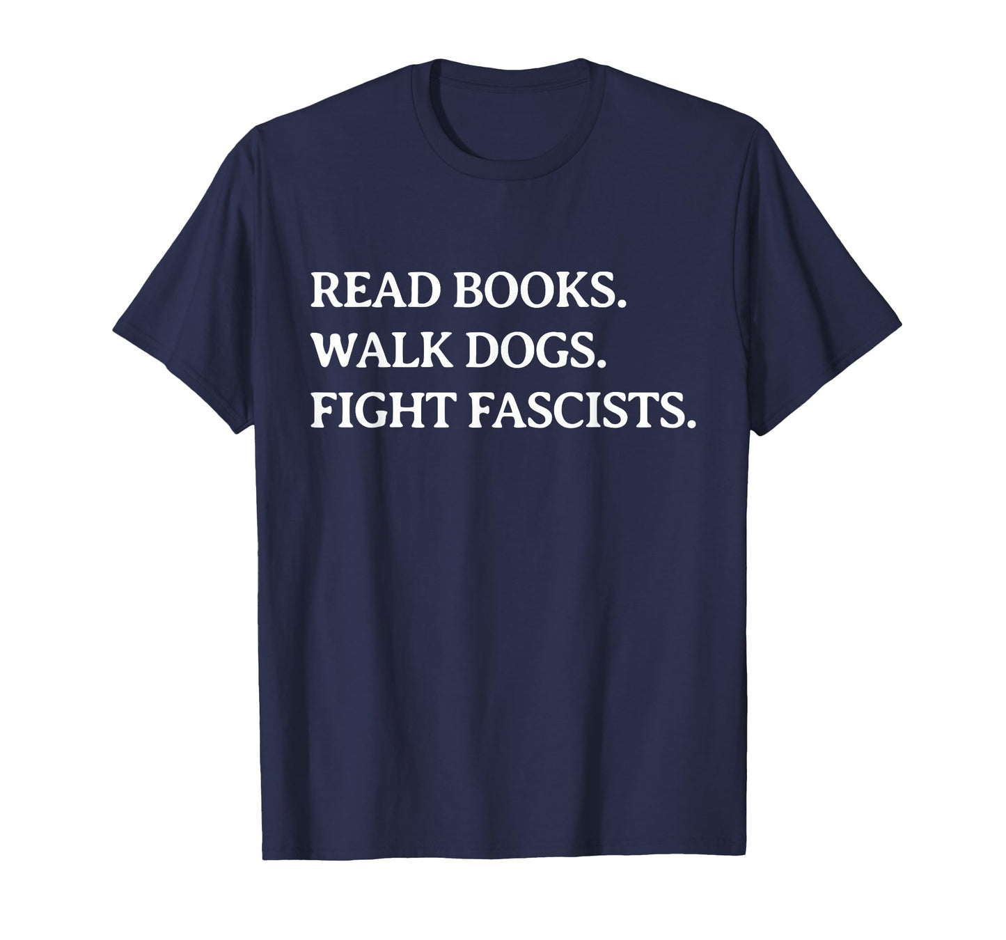 Read Books Walk Dogs Fight Fascists - Reading Book Lover Dog T-Shirt