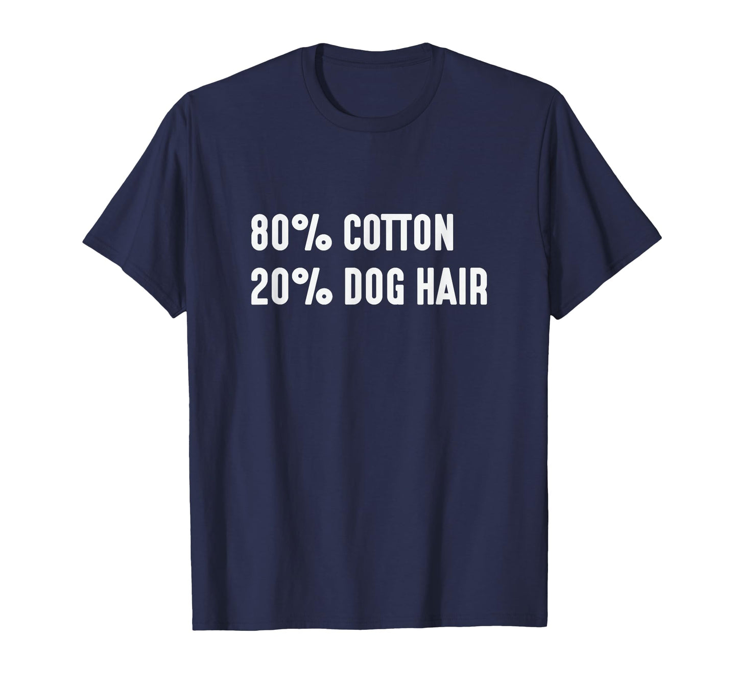 80% Cotton 20% Dog Hair Hilarious Tshirt Tee Shirt T-Shirt