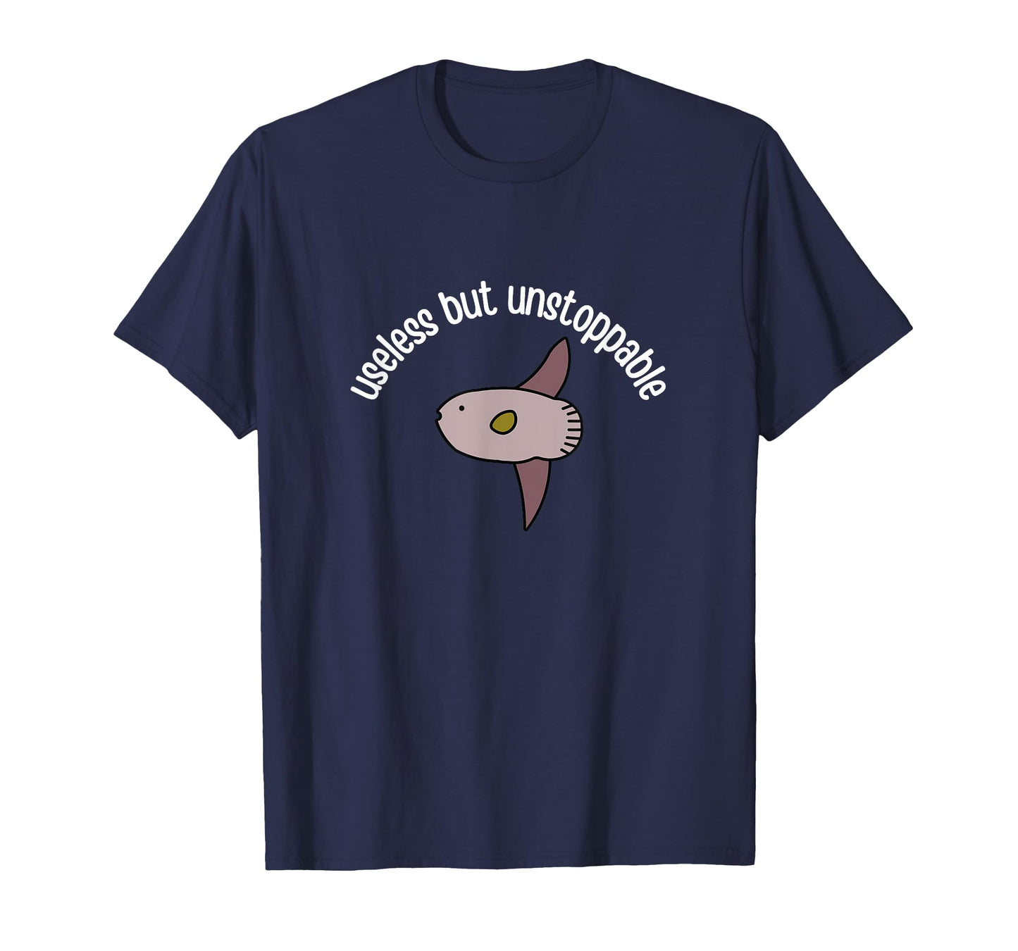 Funny Useless But Unstoppable Sunfish Mola Mola Joke Meme T-Shirt