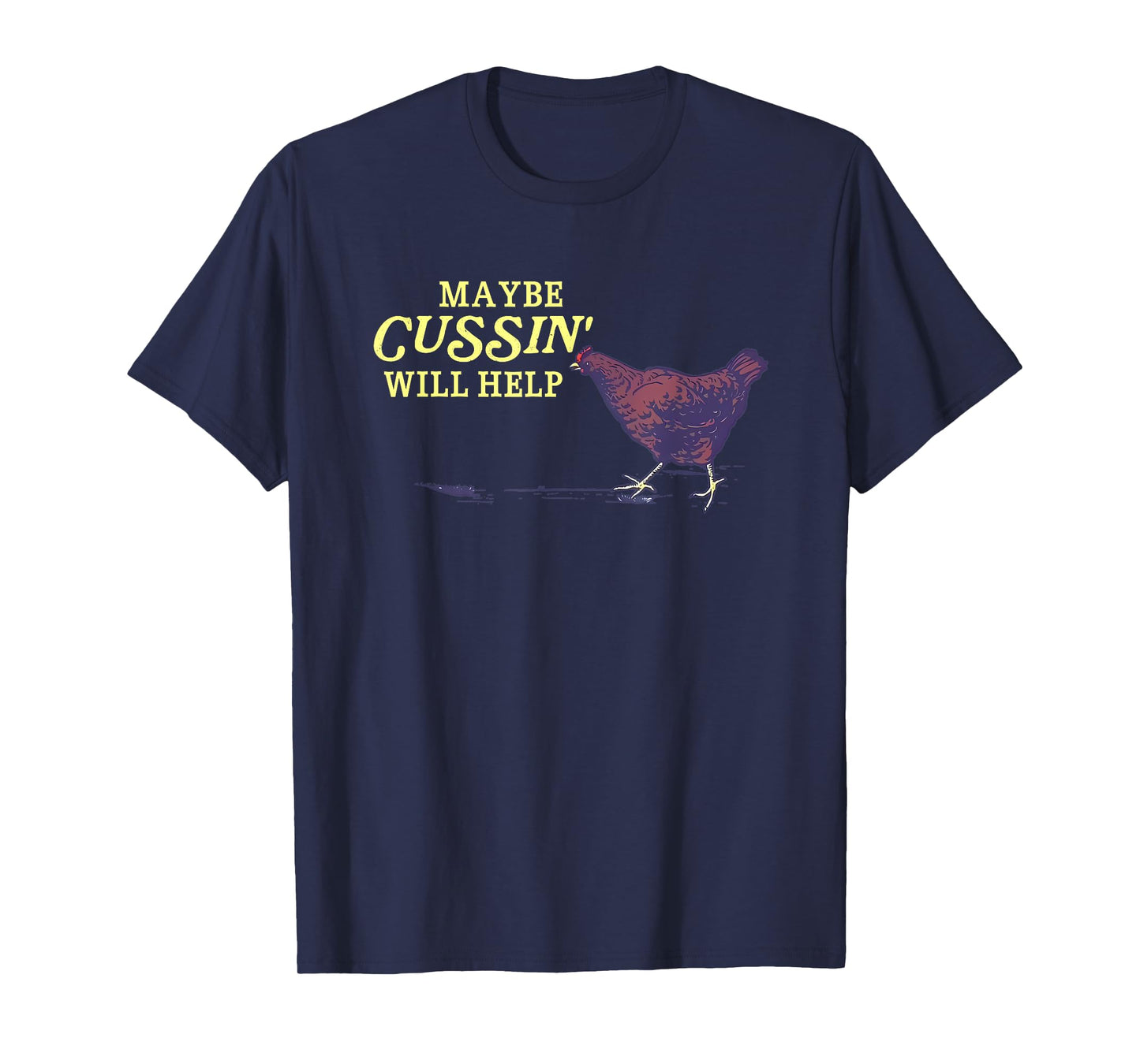 Maybe Cussin' Will Help Funny T-Shirt