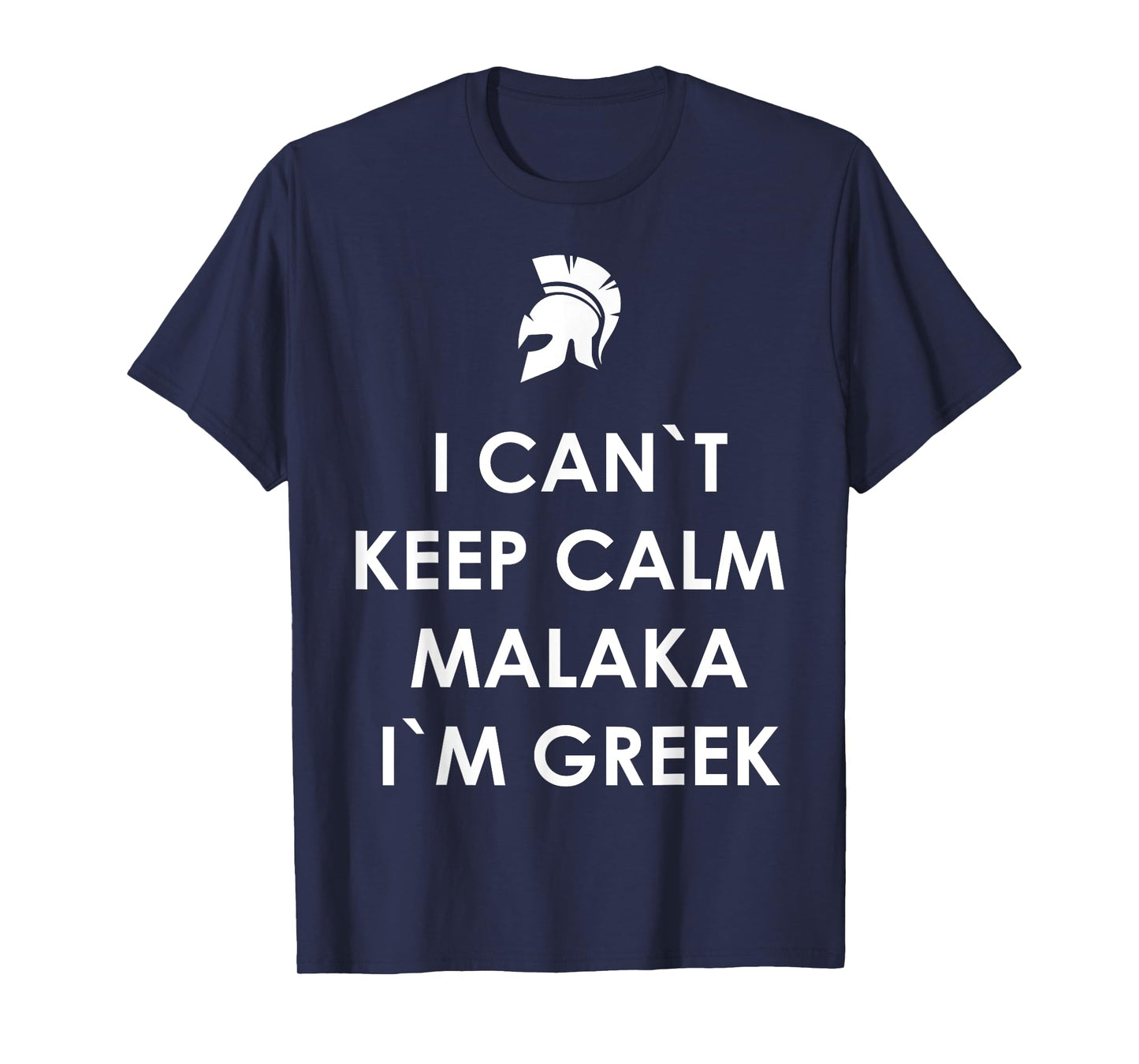I Can`t Keep Calm Malaka I'm Greek Greece T-Shirt