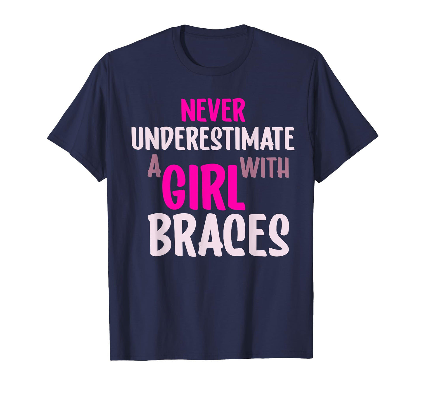 Never Underestimate A Girl With Braces T-Shirt