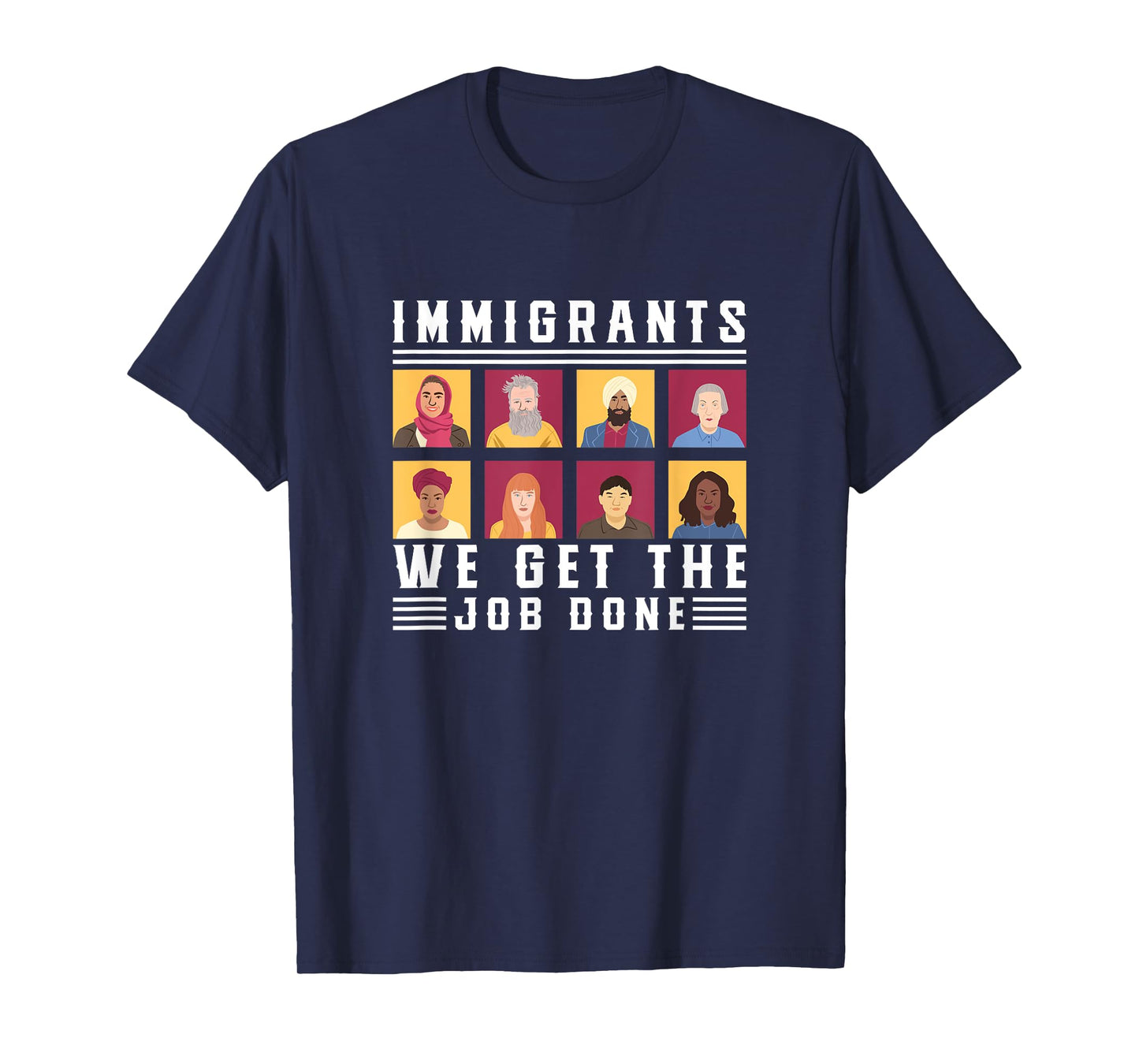 Immigrants We Get The Job Done Expats T-Shirt