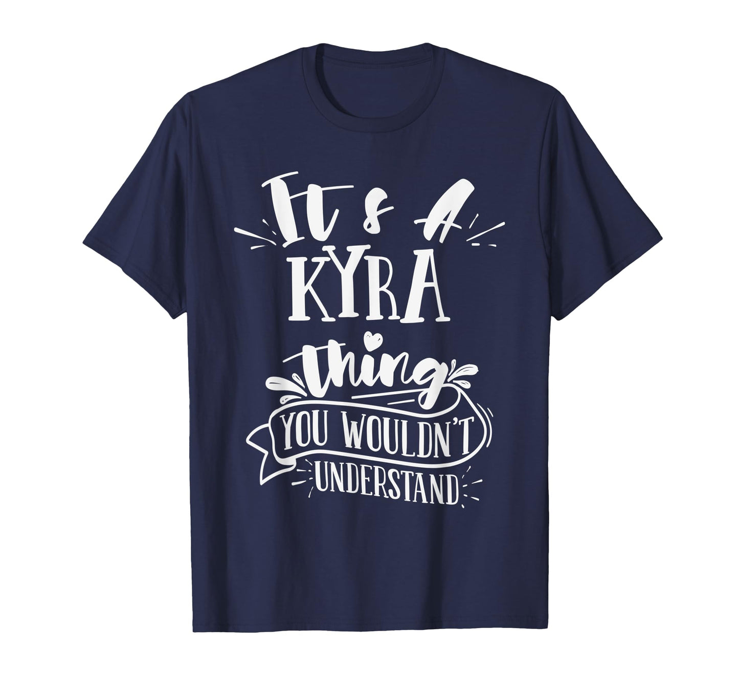It's A Kyra Thing You Wouldn't Understand Family Name T-Shirt