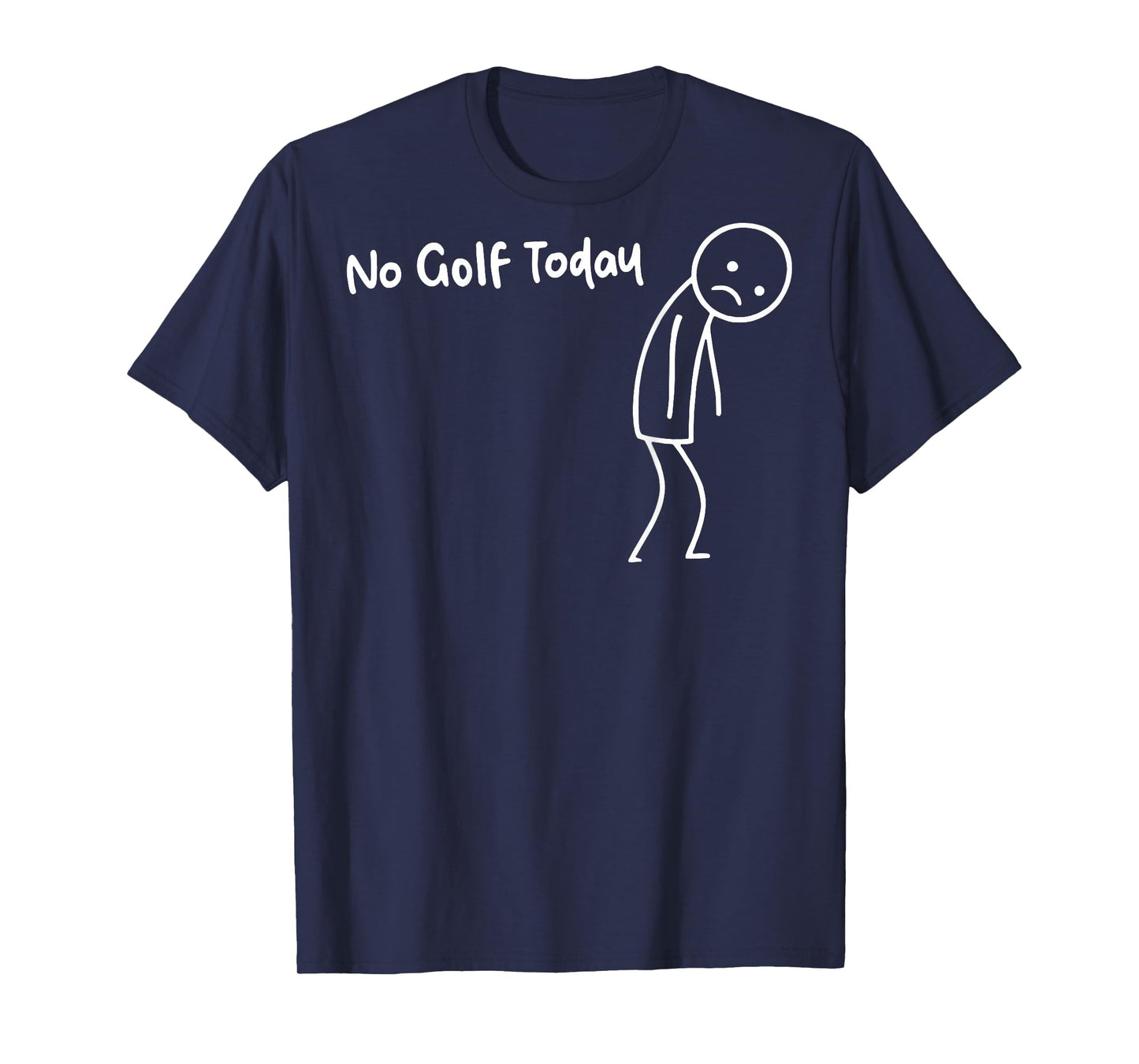 No Golf Today (on Back) T-Shirt