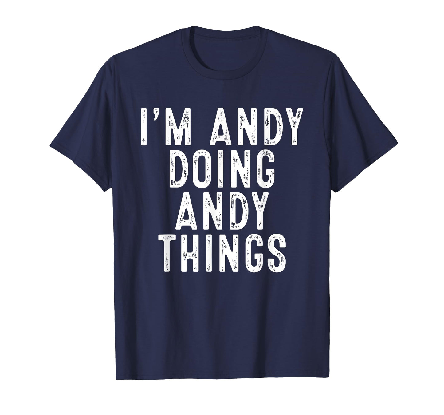 I'm Andy Doing Andy Things Funny Birthday Christmas Gifts T-Shirt