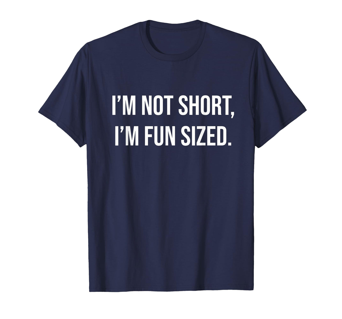 I'm Not Short I'm Fun Sized T-Shirt