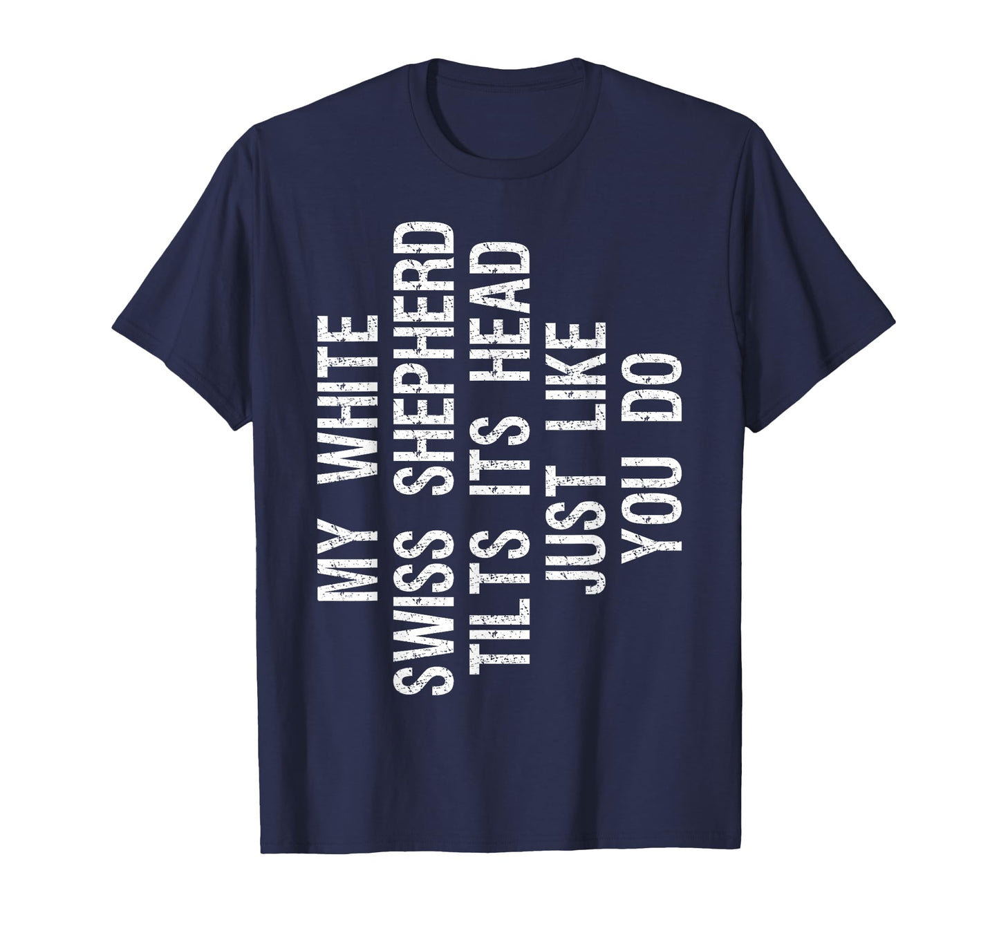 My White Swiss Shepherd Dog Tilts Its Head Funny T-Shirt