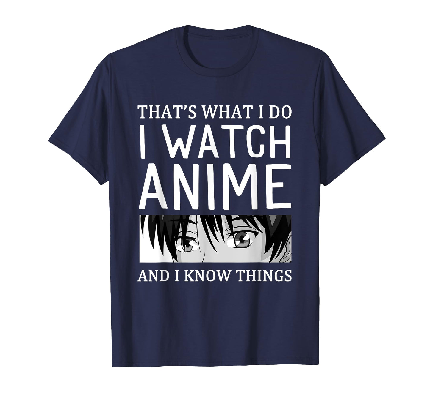 Anime Merch I Watch Anime And I Know Things Funny Anime T-Shirt