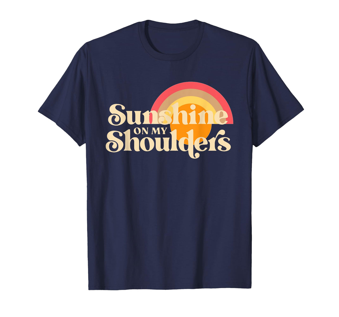 Sunshine On My Shoulders Makes Me Feel Happy Country Music T-Shirt for Men Women Kids