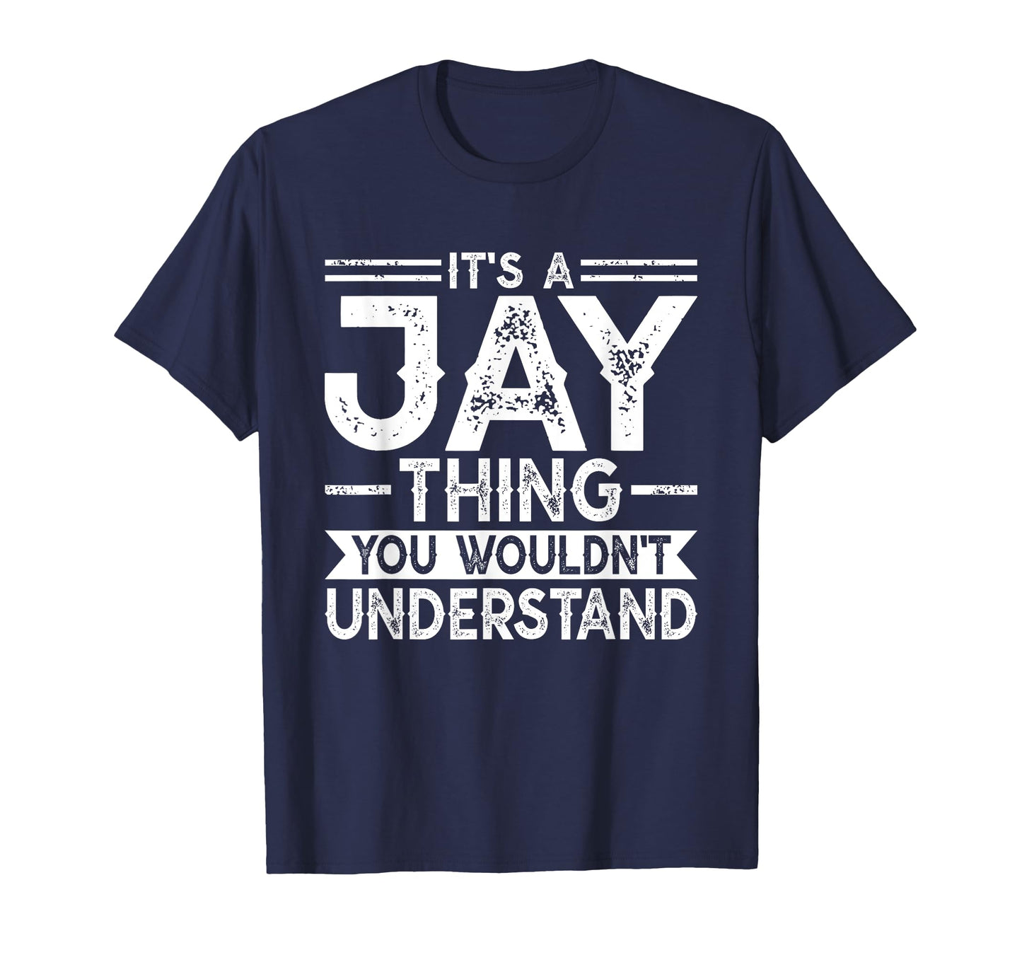 It's A Jay Thing You Wouldn't Understand Family Name T-Shirt