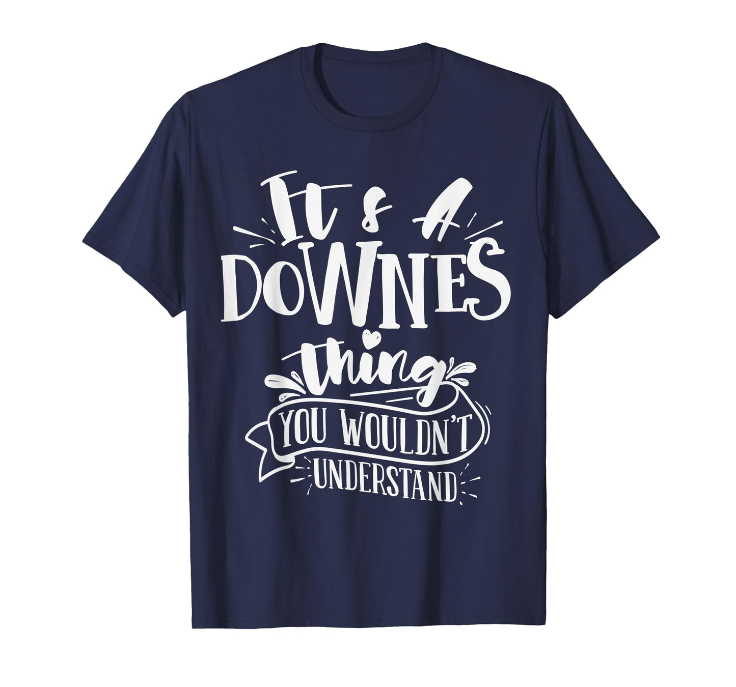 It's A Downes Thing You Wouldn't Understand Custom Family T-Shirt