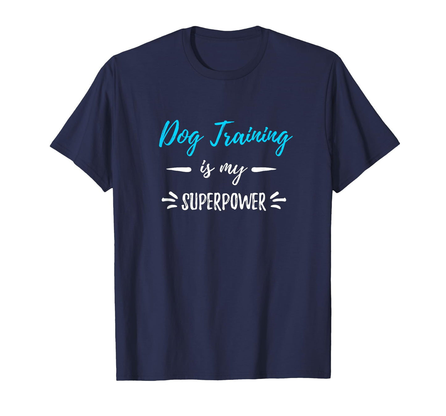 Dog Training Is My Superpower T-Shirt Funny Dog Trainer Gift T-Shirt