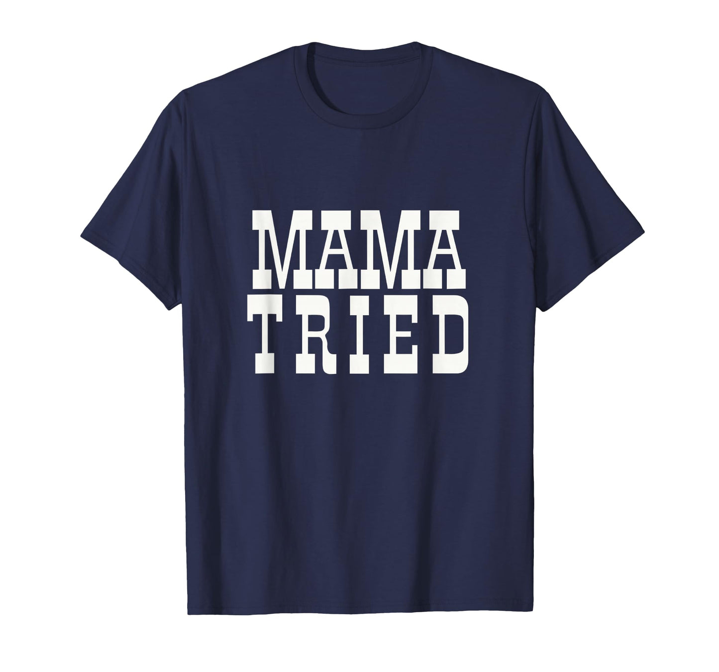 Mama Tried Country Outlaw Music Fan Mother's Day T-Shirt