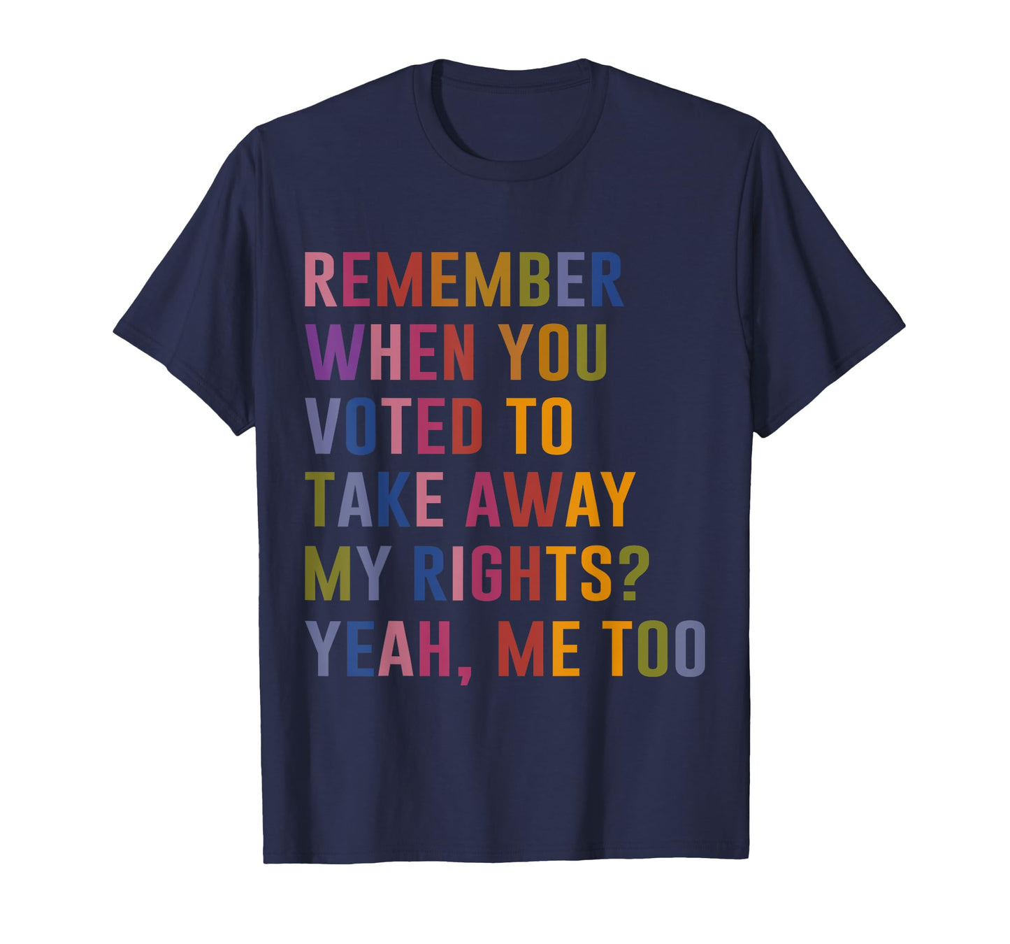 Remember When You Voted To Take Away My Rights Me Too Retro T-Shirt