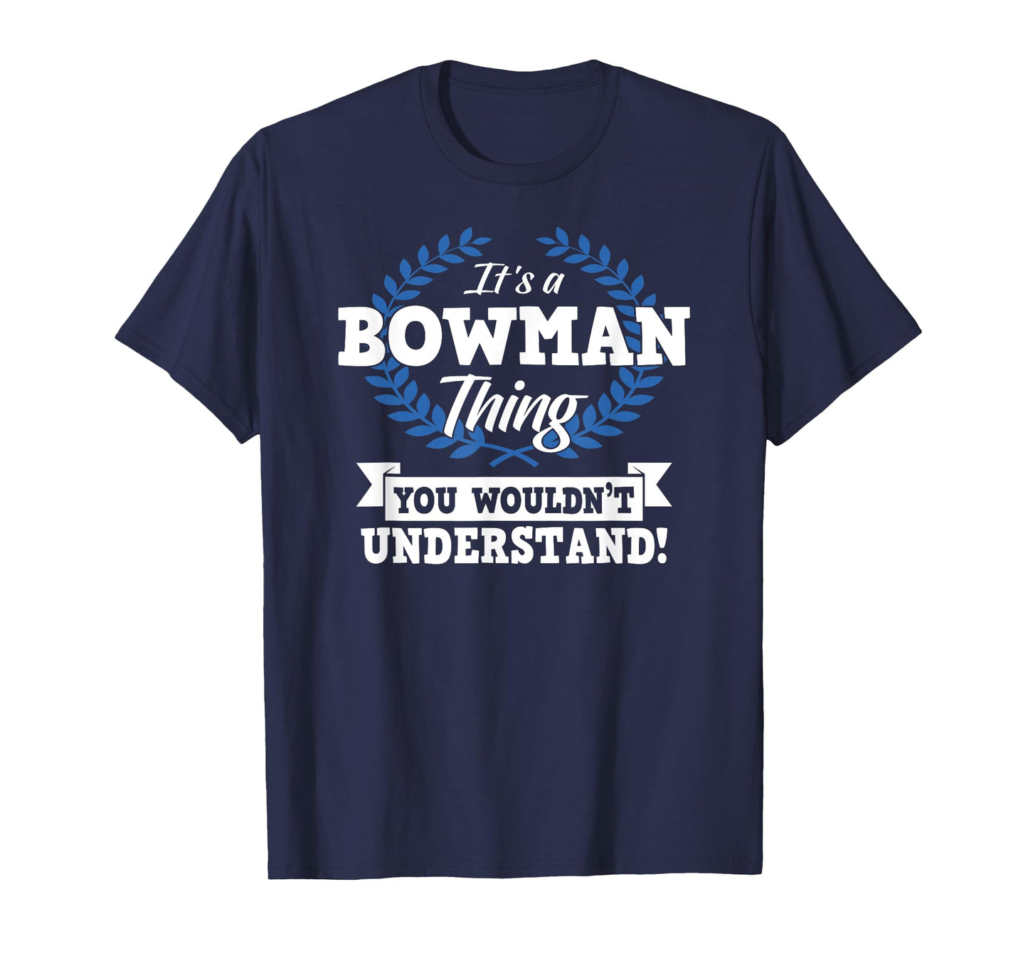 It's A Bowman Thing You Wouldn't Understand Name Shirt T-Shirt