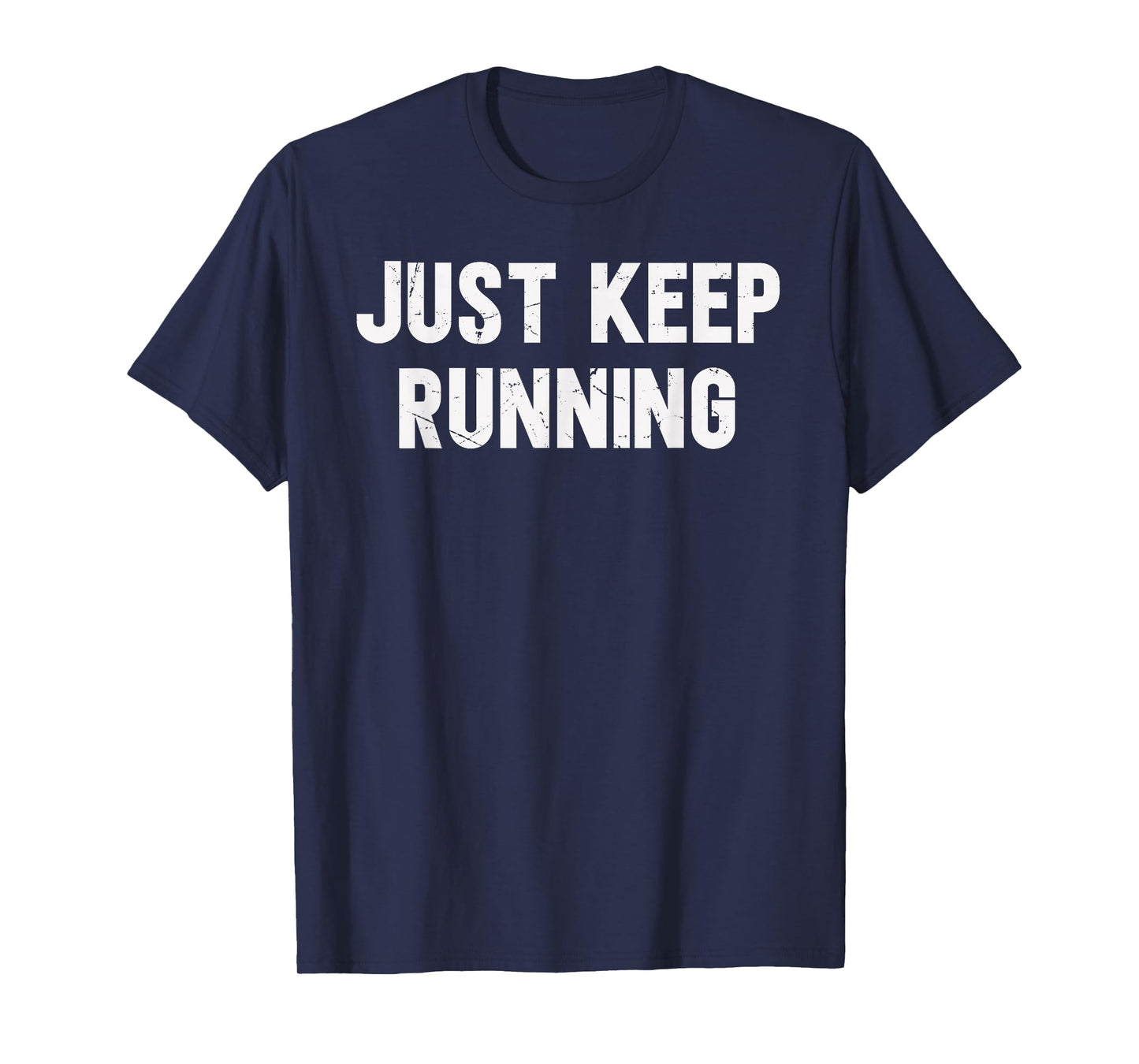 Just Keep Running Lover Of Running Sayings Motivational T-Shirt