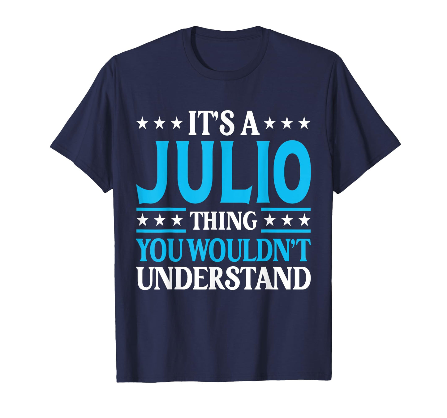 It's A Julio Thing Wouldn't Understand Personal Name Julio T-Shirt