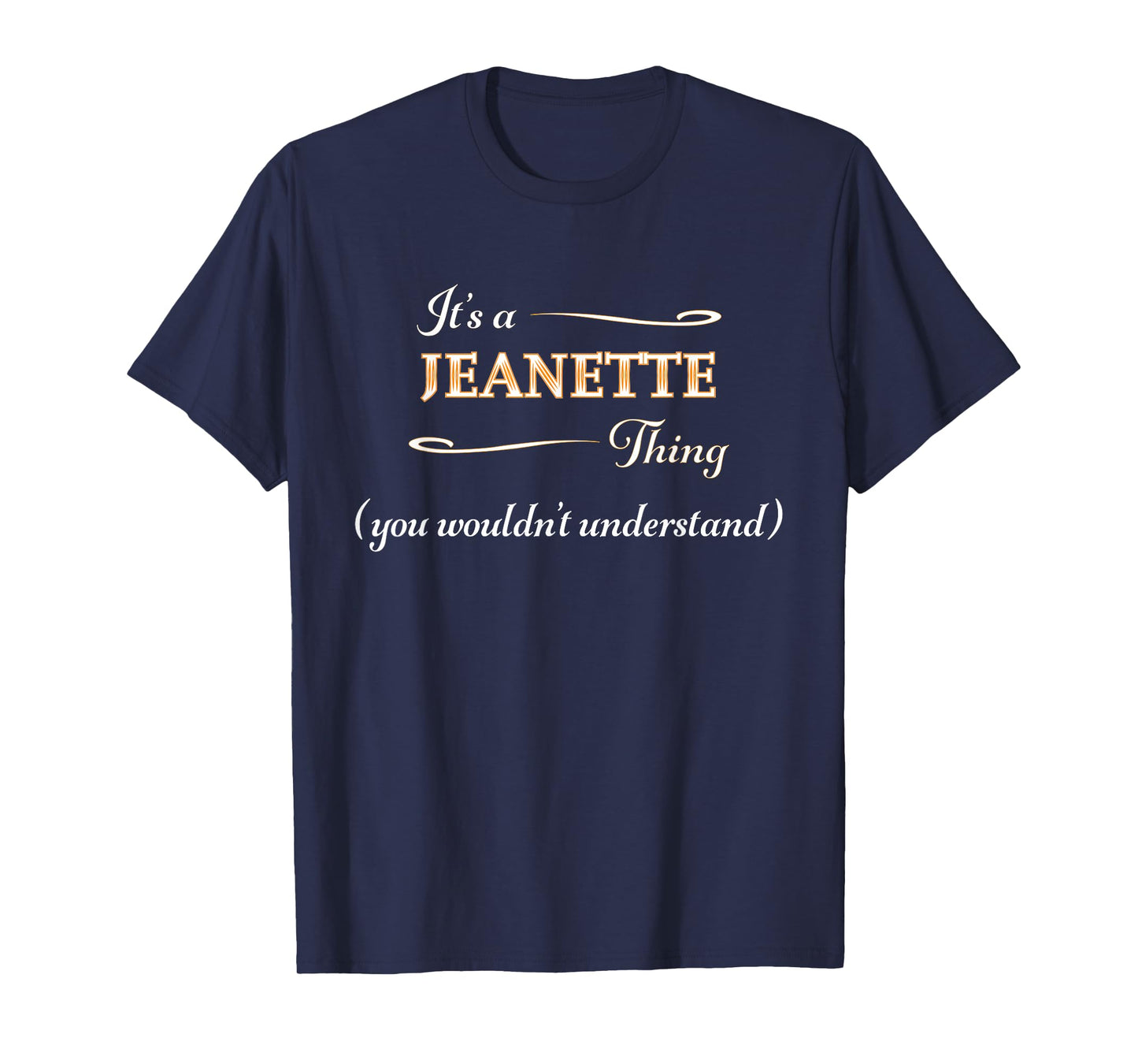 It's a JEANETTE Thing, You Wouldn't Understand | Name Gift - T-Shirt