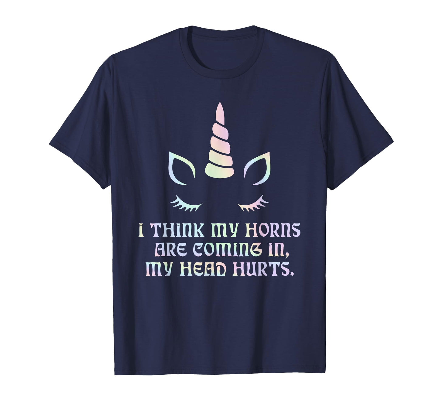 I Think My Horns are Coming in, My Head Hurts T-Shirt