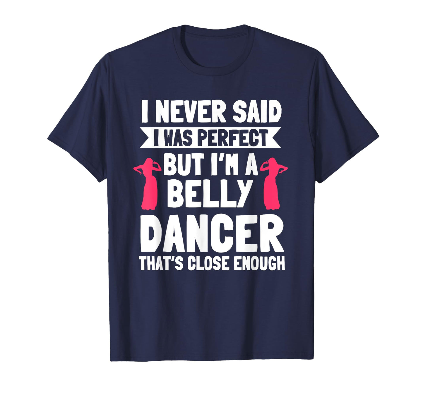 Belly Dancing Perfect Oriental Dancer Eastern Torso Dance T-Shirt