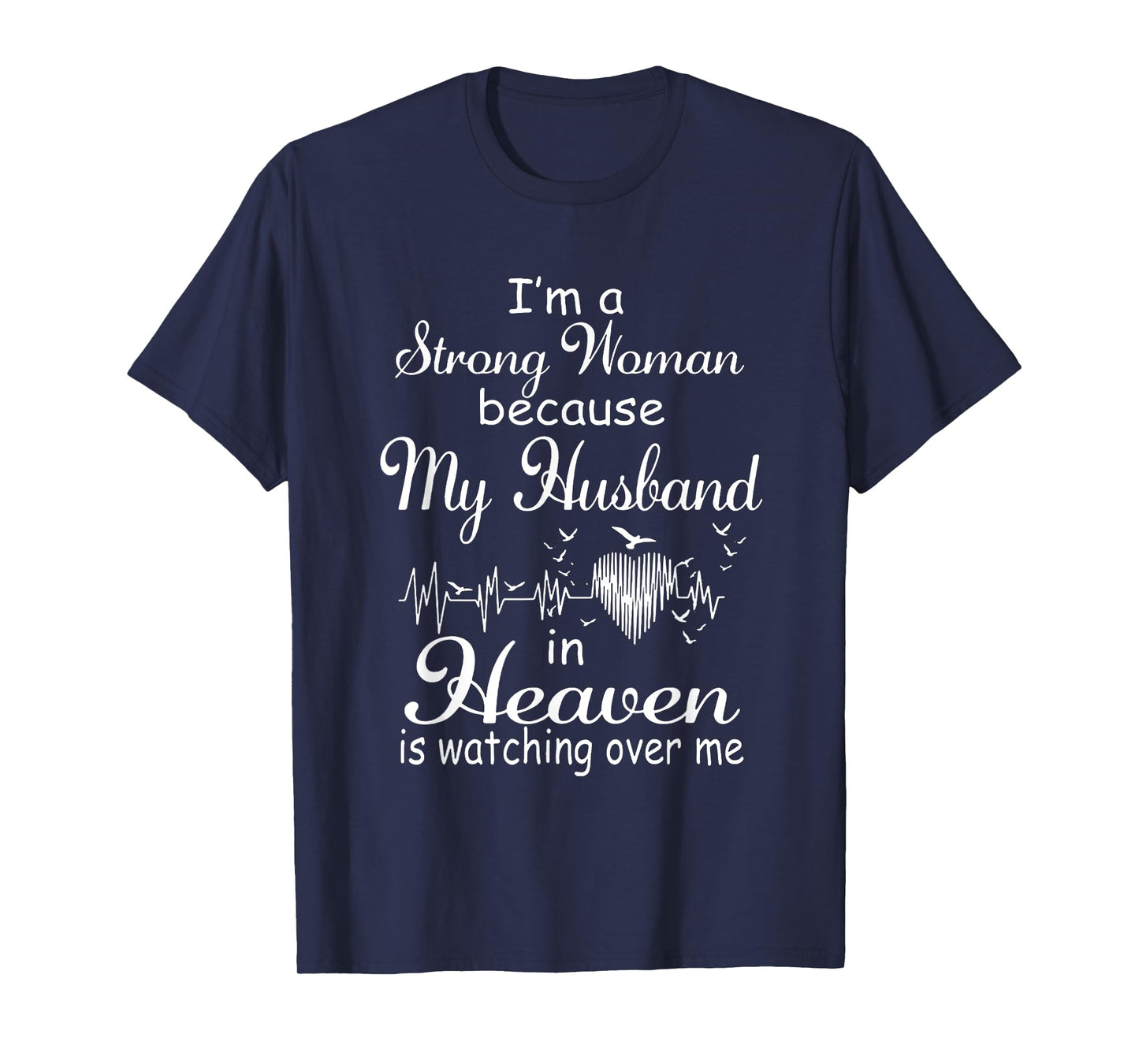 I'm A Strong Woman My Husband In Heaven Is Watching Over Me T-Shirt