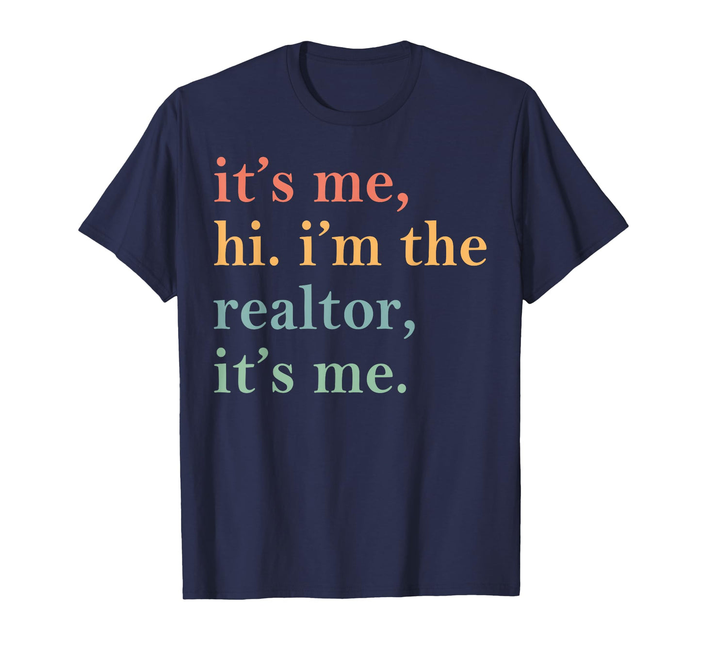 It's Me Hi I'm The Realtor It's Me T-Shirt