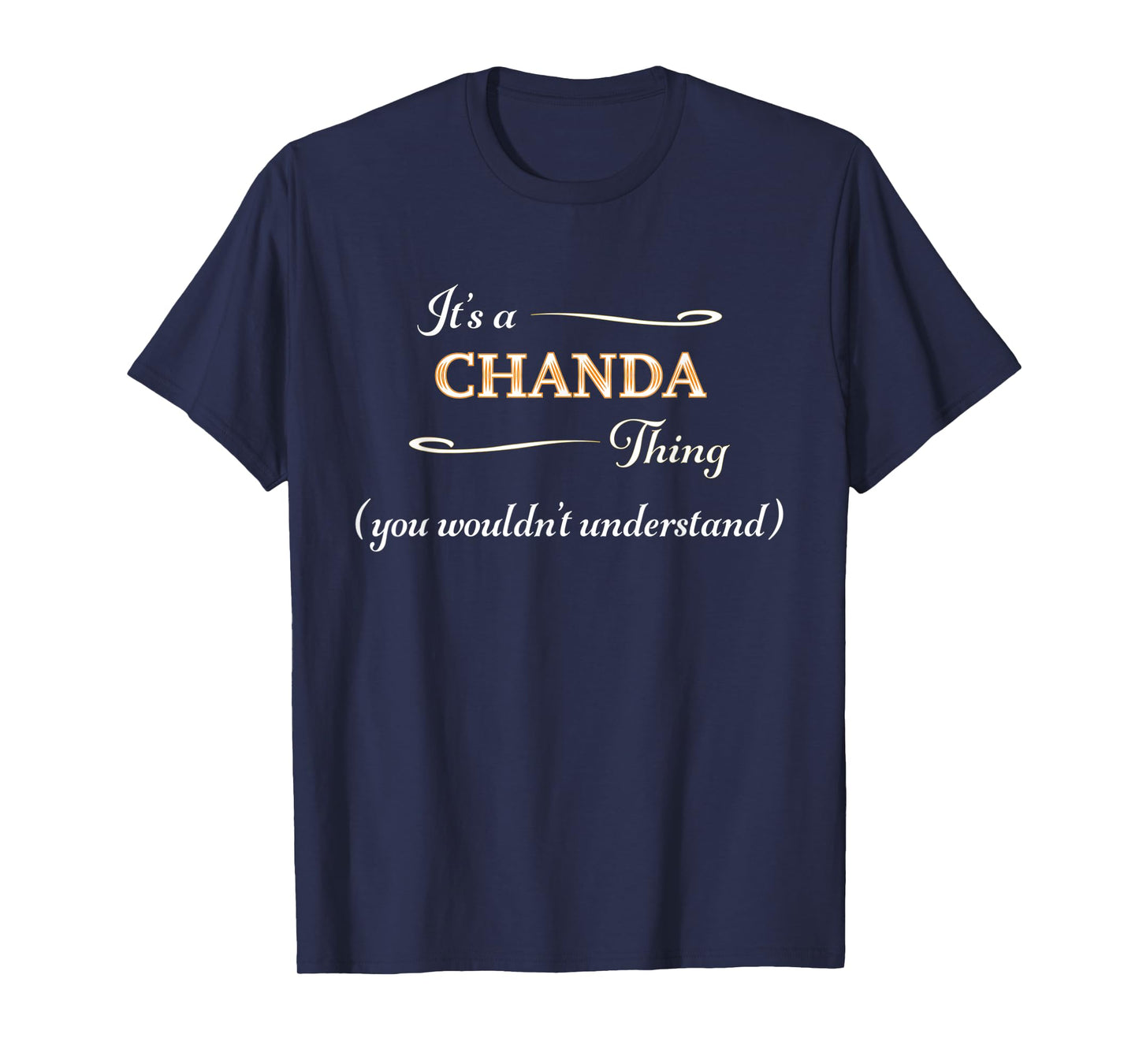 It's a CHANDA Thing, You Wouldn't Understand | Name Gift - T-Shirt