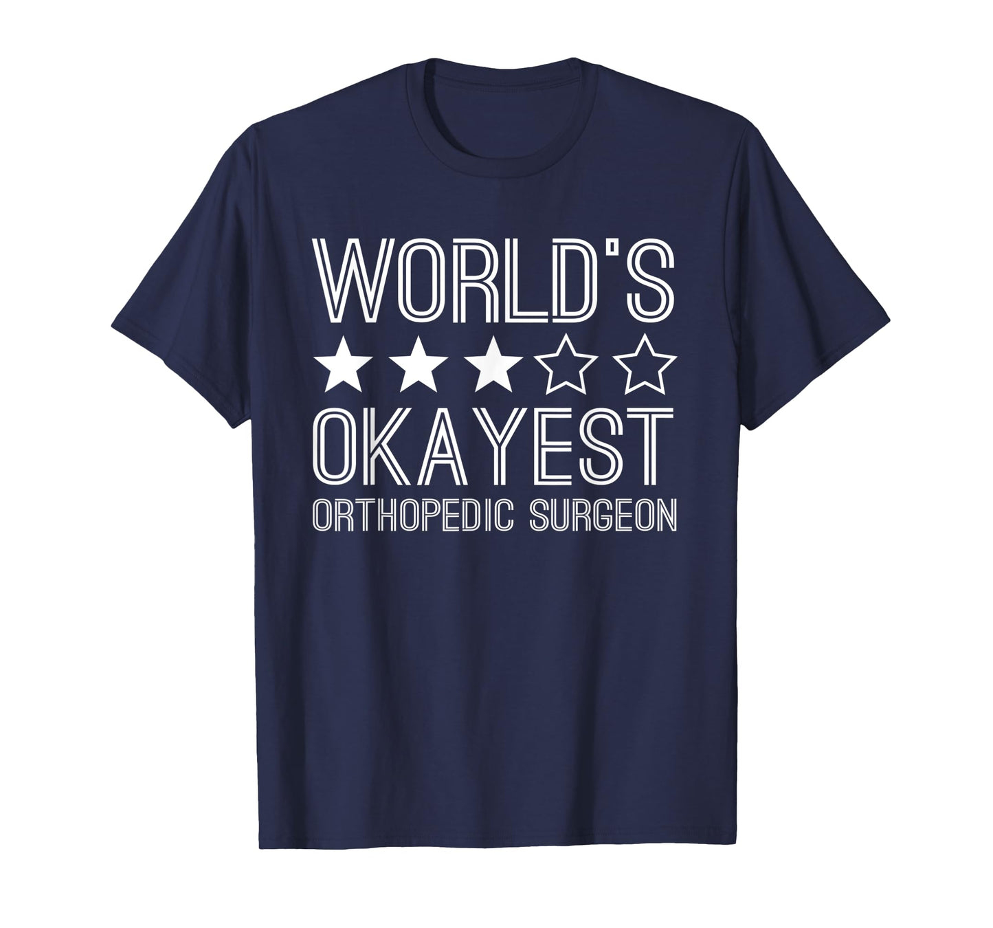 Worlds Okayest Orthopedic Surgeon Funny Orthopedic Surgeon T-Shirt