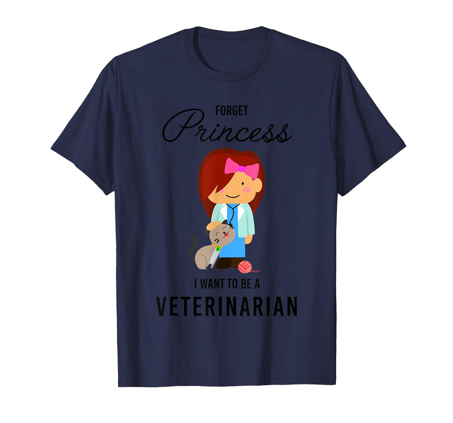 Forget Princess I Want to be a Veterinarian Kids Girl T-Shirt