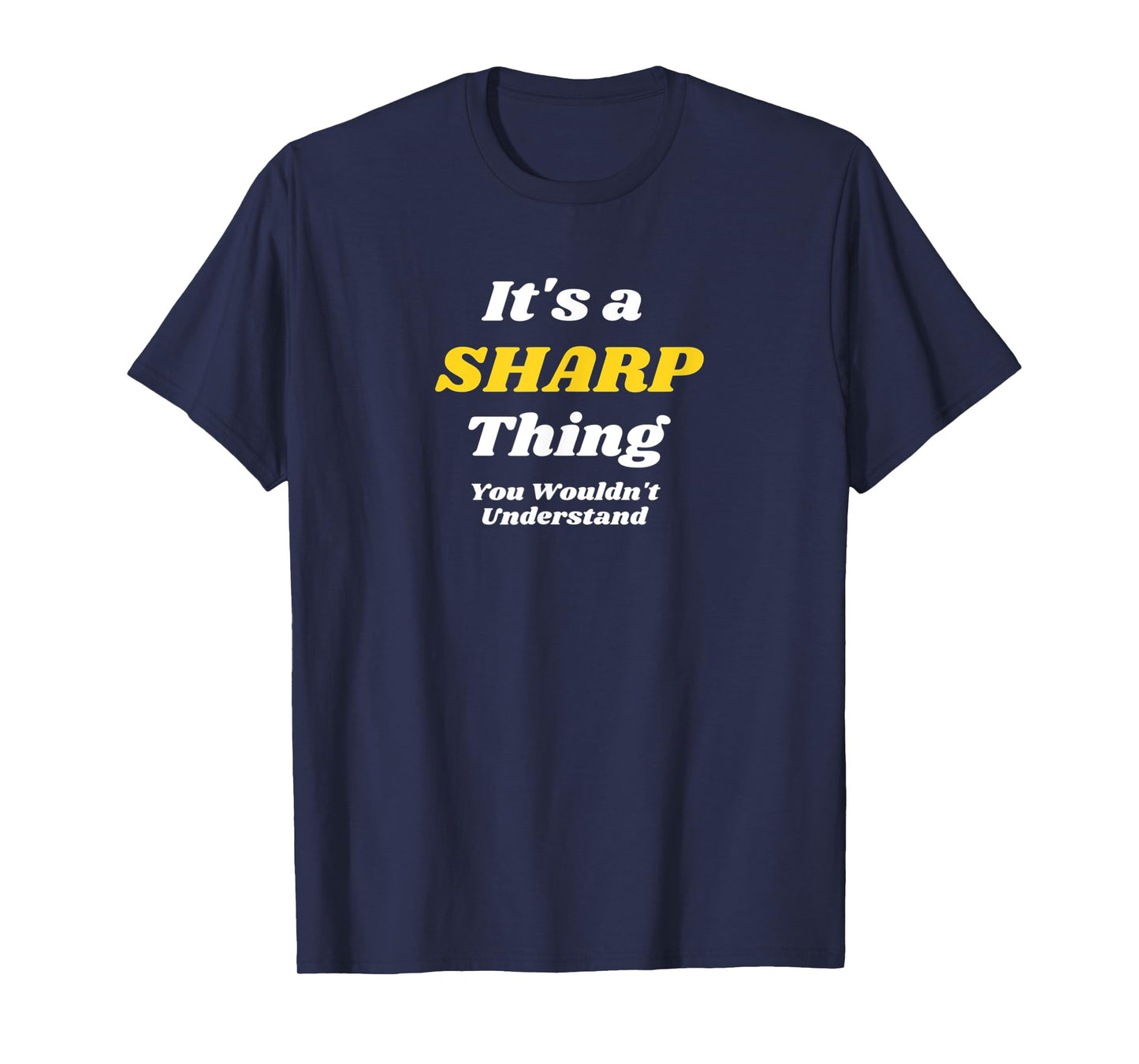 IT'S A SHARP THING YOU WOULDN’T UNDERSTAND | Family T-Shirt