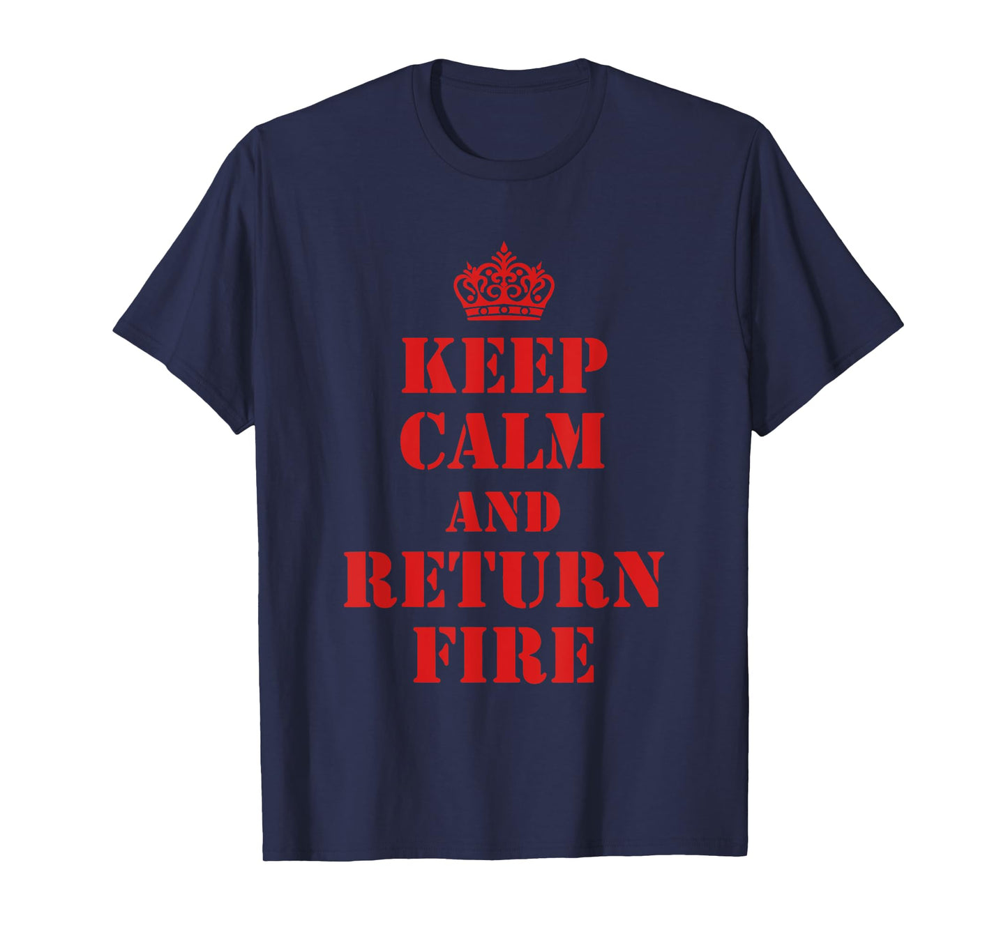 Keep Calm And Return Fire Veteran Brotherhood T-Shirt