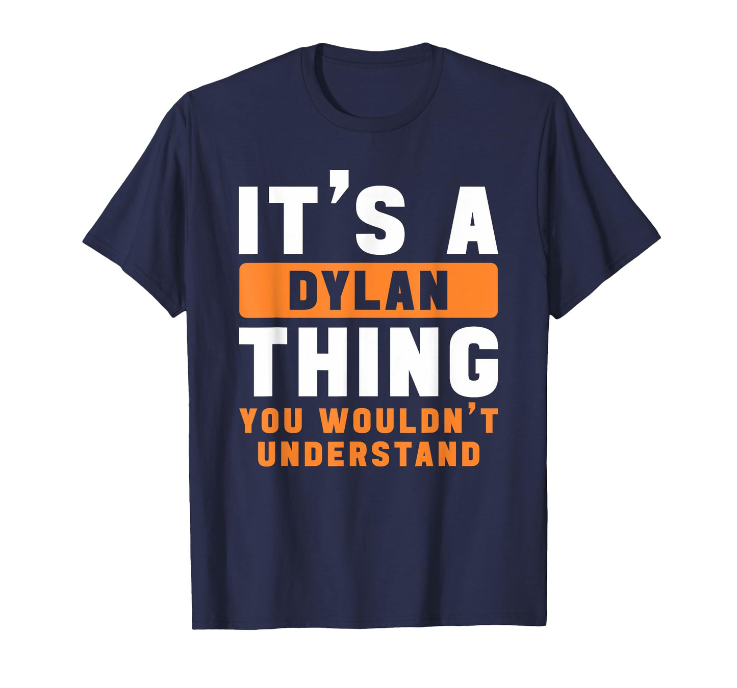 It's A Dylan Thing You Wouldn't Understand Dylan Name T-Shirt