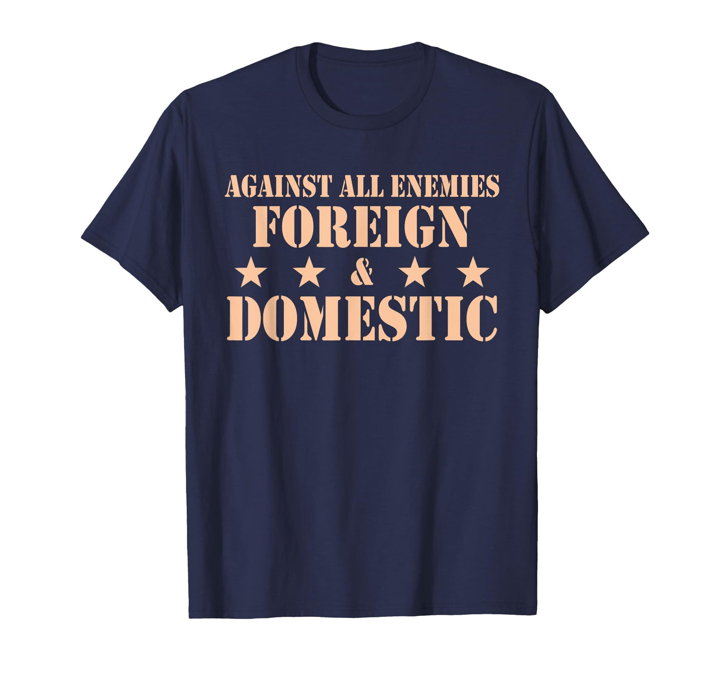 Against All Enemies Foreign & Domestic Apparel T-Shirt
