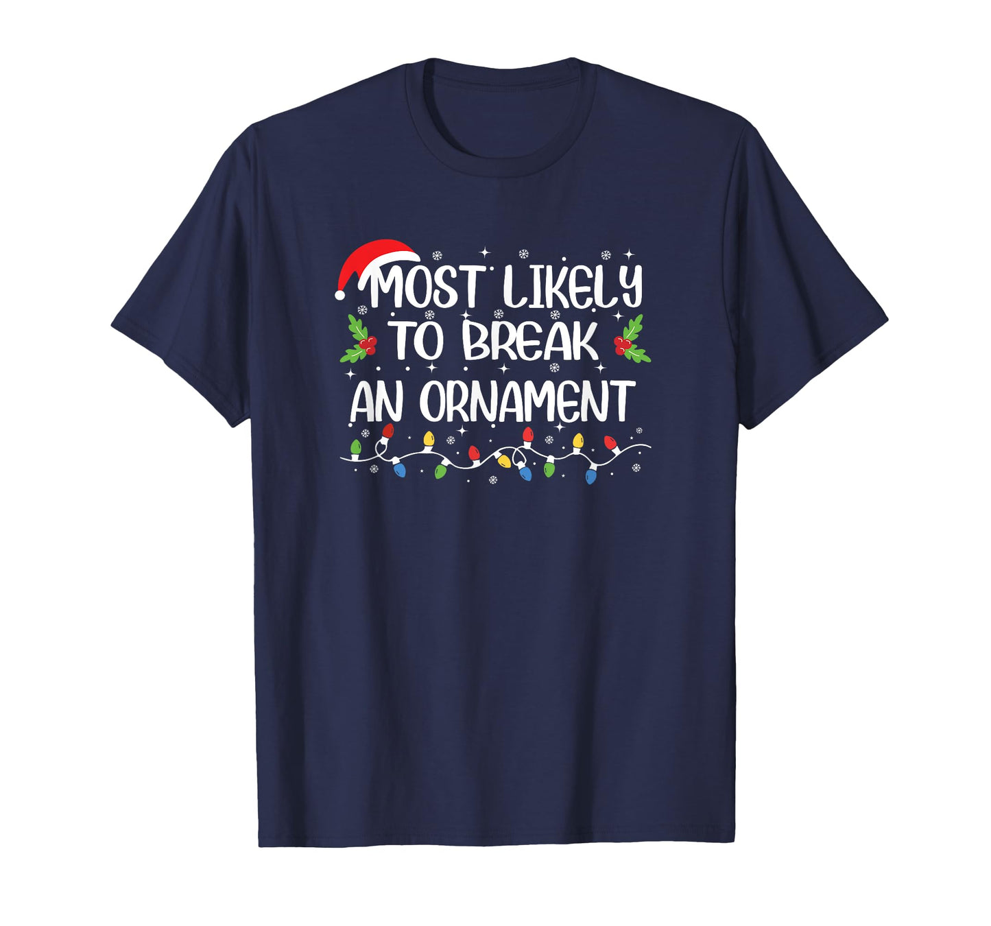 Funny Christmas Most Likely to Break an Ornament T-Shirt