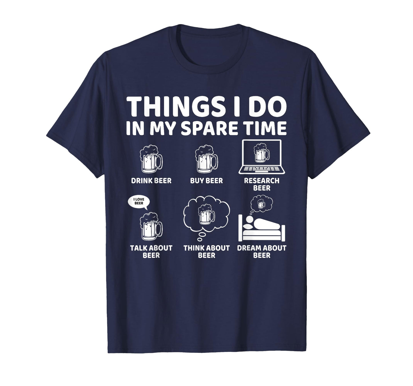 Things I Do in My Spare Time Funny Beer Lover and Enthusiast T-Shirt