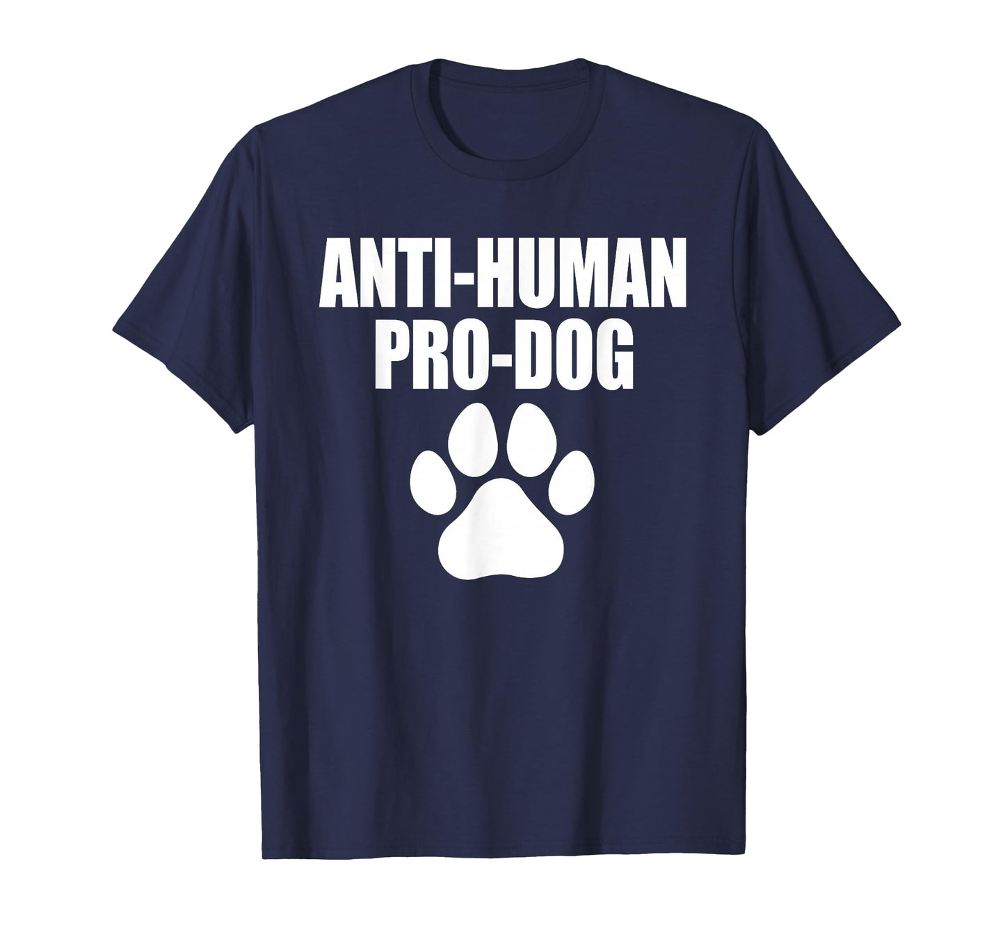 Anti-Human Pro-Dog Dog Puppy Lover Animal T-Shirt