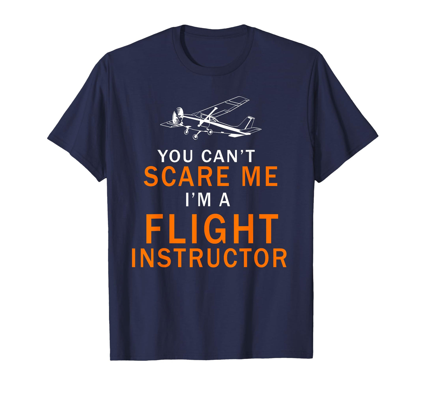 You Can't Scare Me, I'm a Flight Instructor Pilot T-Shirt T-Shirt