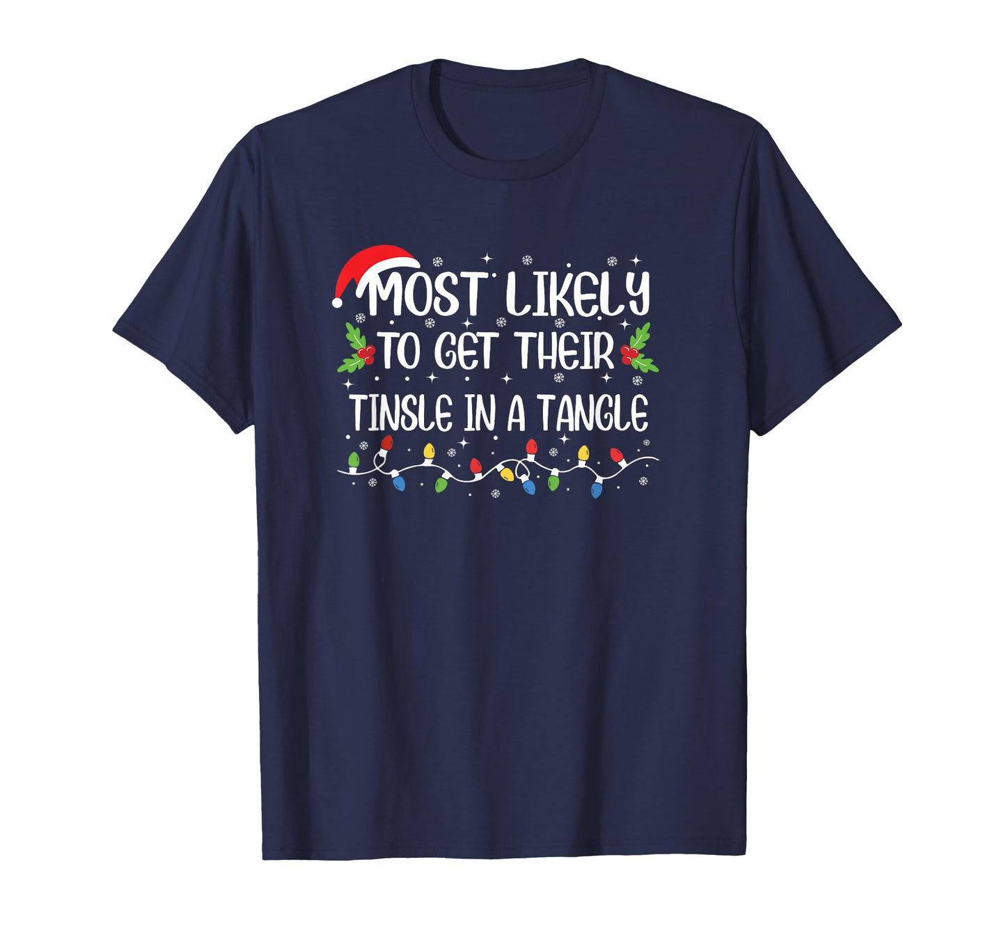 Funny Christmas Most Likely to Get Their Tinsel in A Tangle T-Shirt