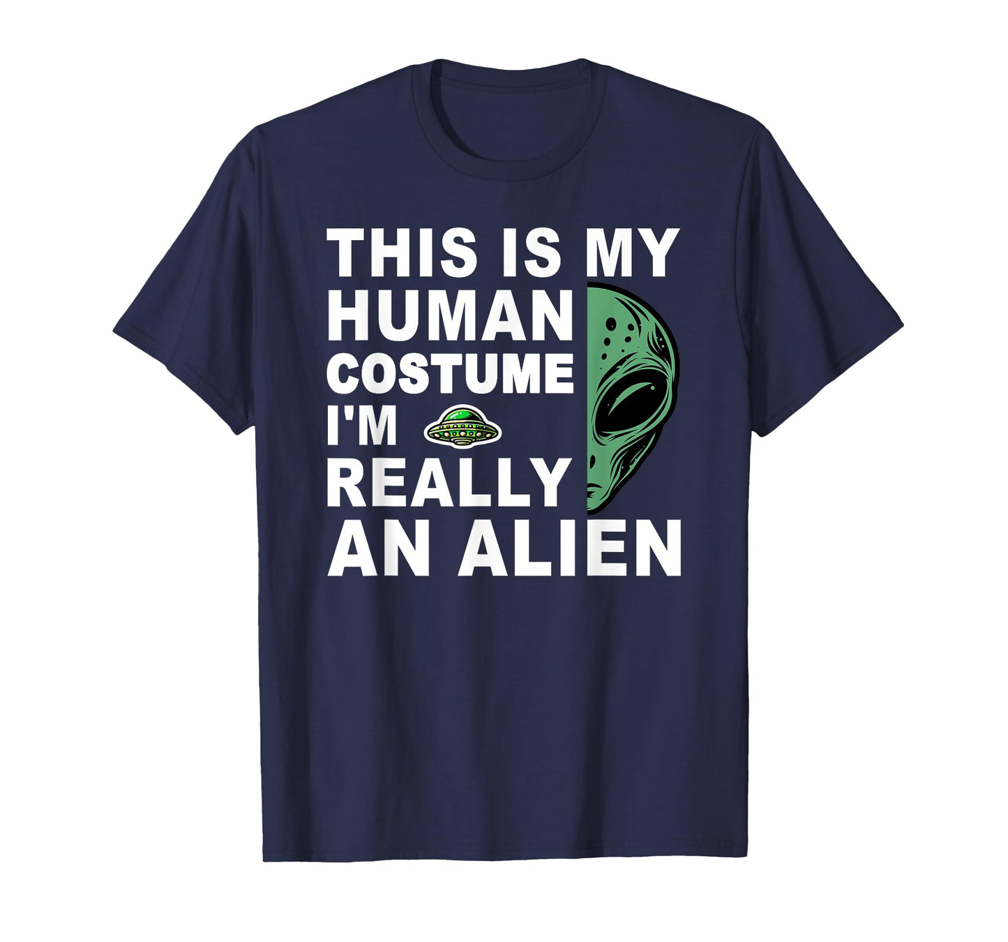 This Is My Human Costume I'm Really An Alien T-Shirt