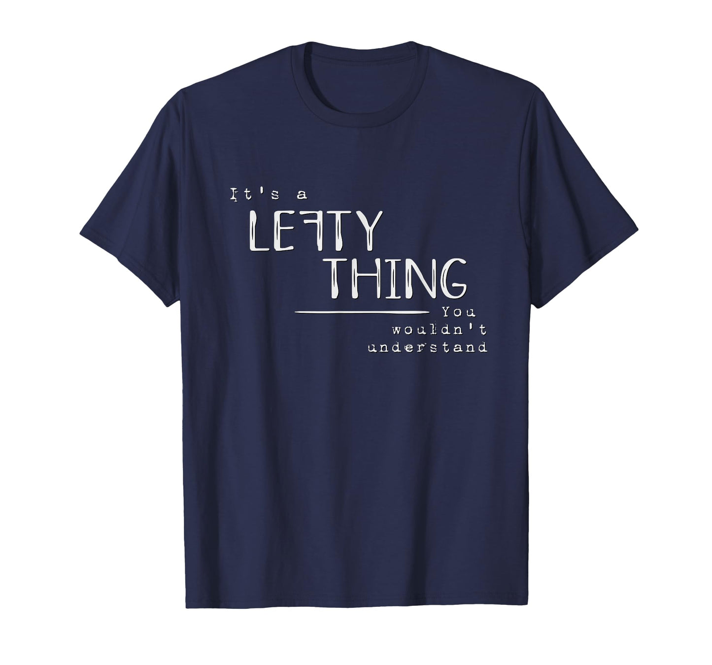 It’s A Lefty Thing Left Handed Recognition Joke Fun T-Shirt