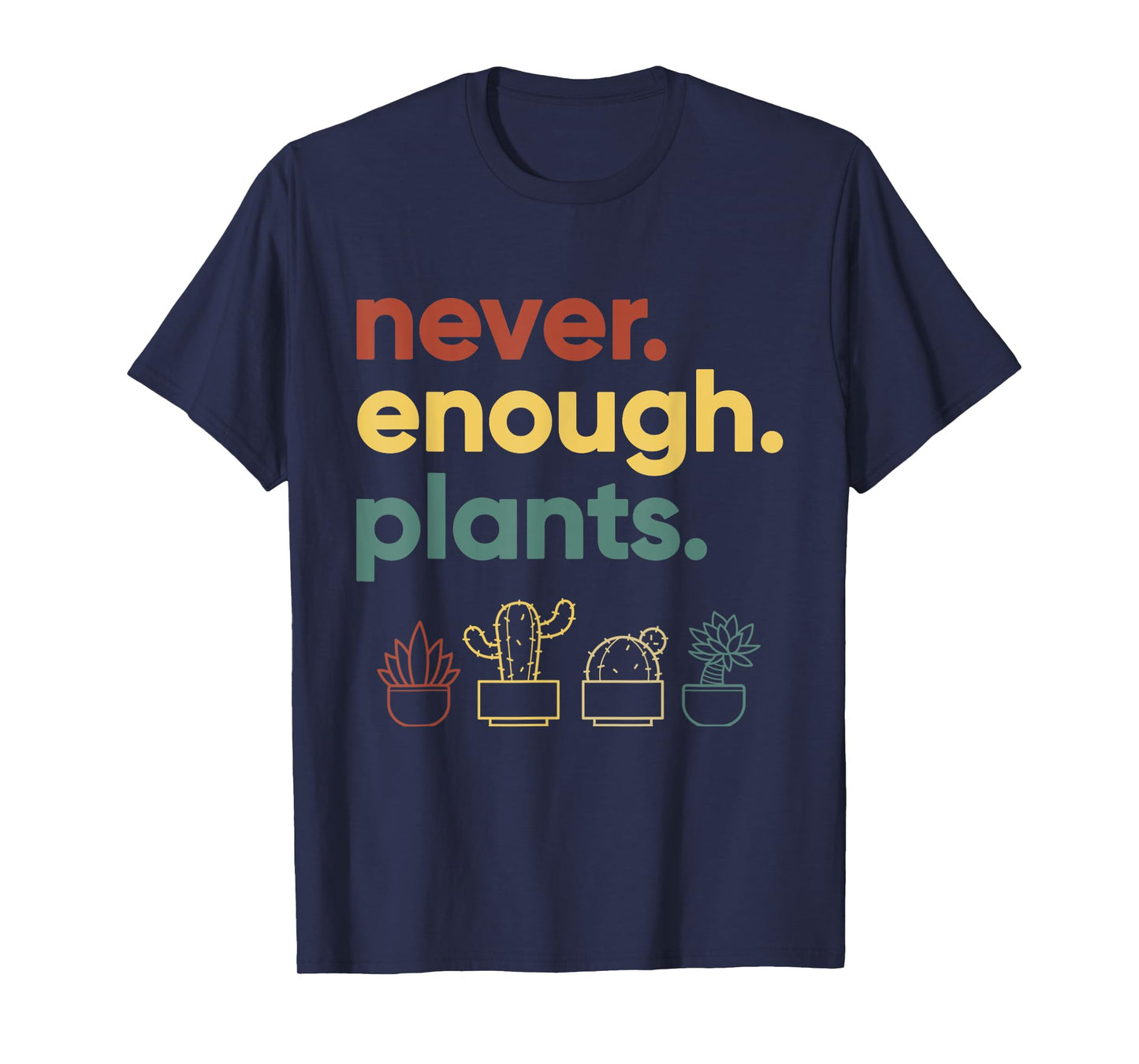 Never Enough Plants Funny Houseplant Lover Gift T-Shirt