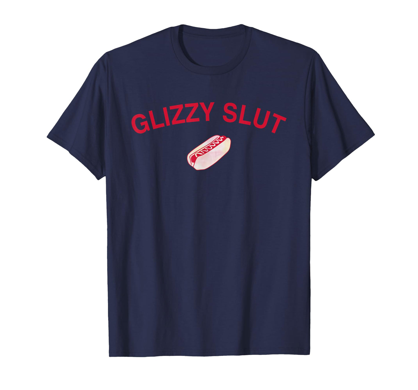 Funny Hotdog Glizzy Slut Graphic Print For Glizzy Lovers T-Shirt