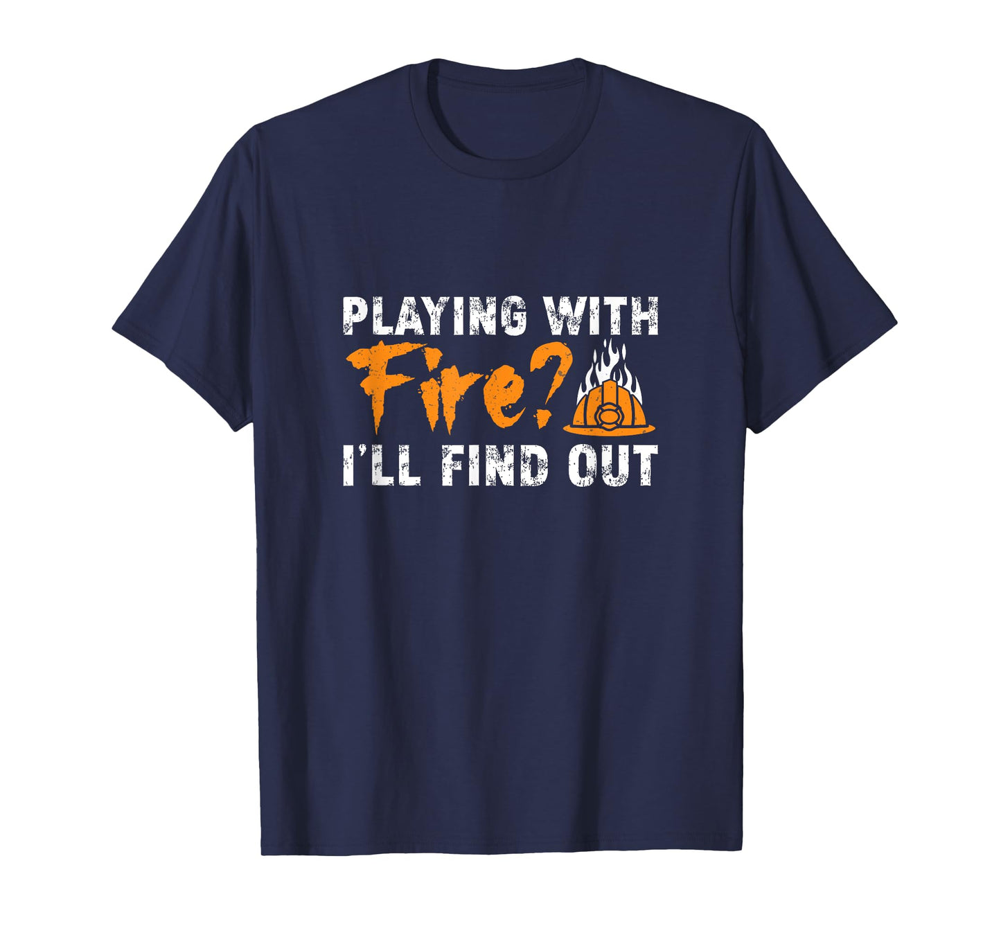 Cool Arson Fire Investigator Playing With Fire I'll Find Out T-Shirt