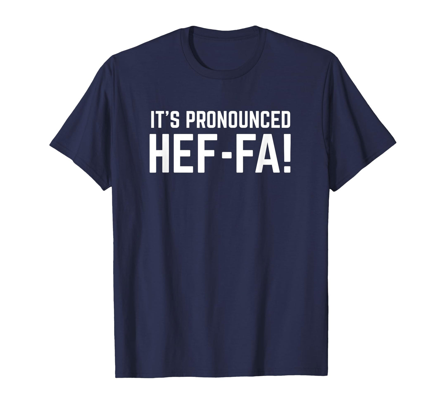 It is pronounced Hef-fa - funny heifer cow quote T-Shirt