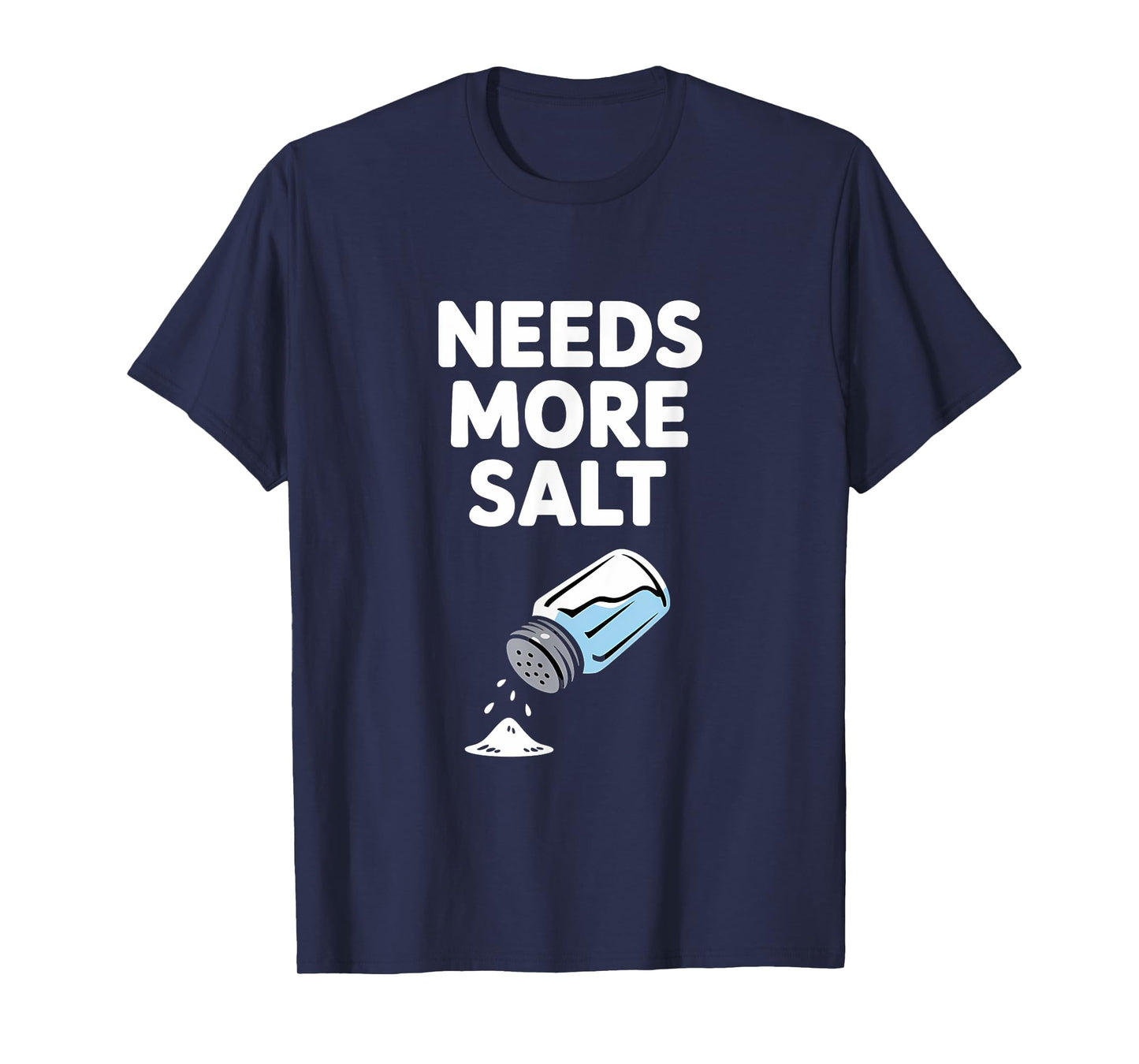Needs More Salt Chef Cooking T-Shirt