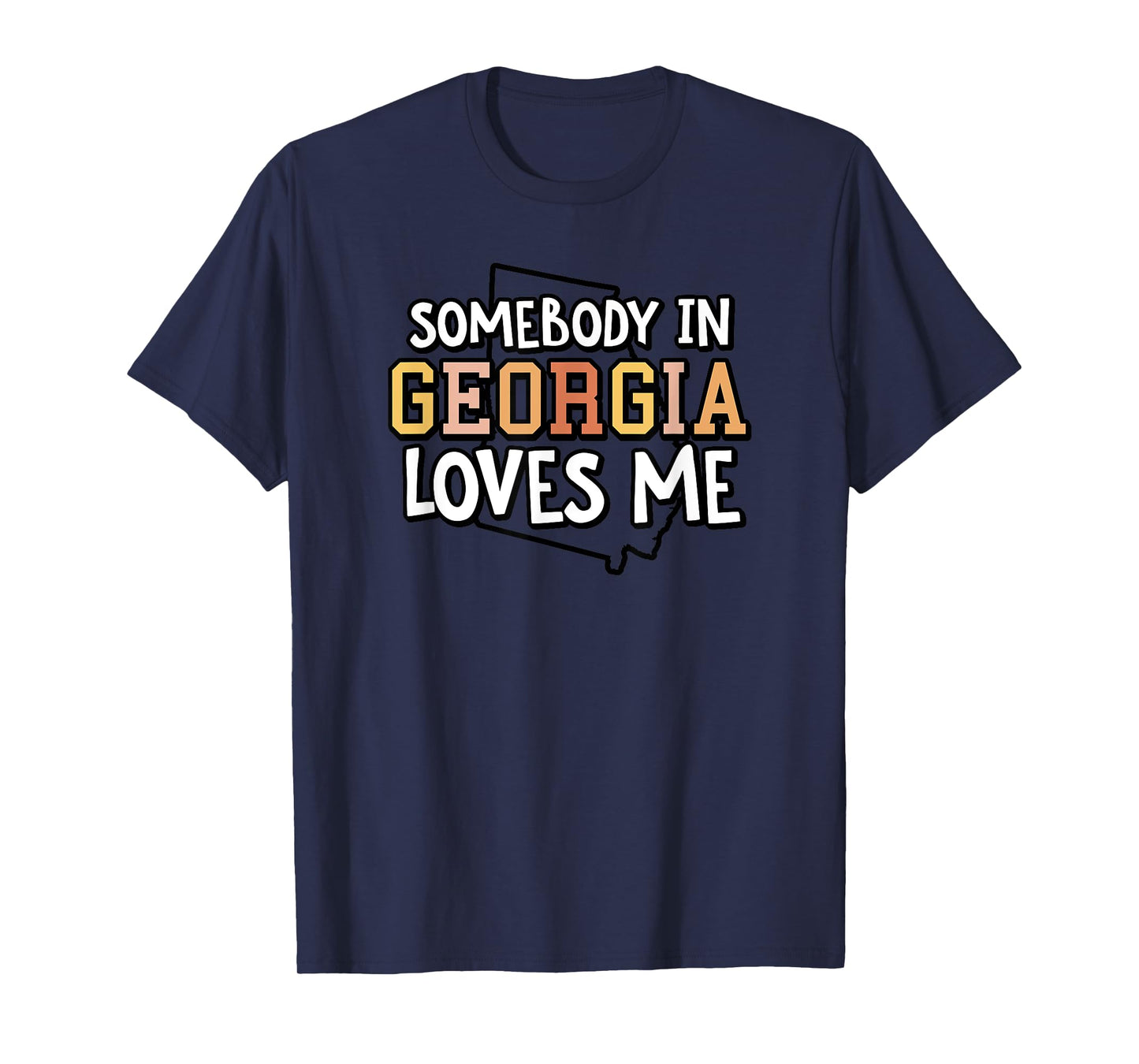 Somebody In Georgia Loves Me Funny USA State Travel T-Shirt