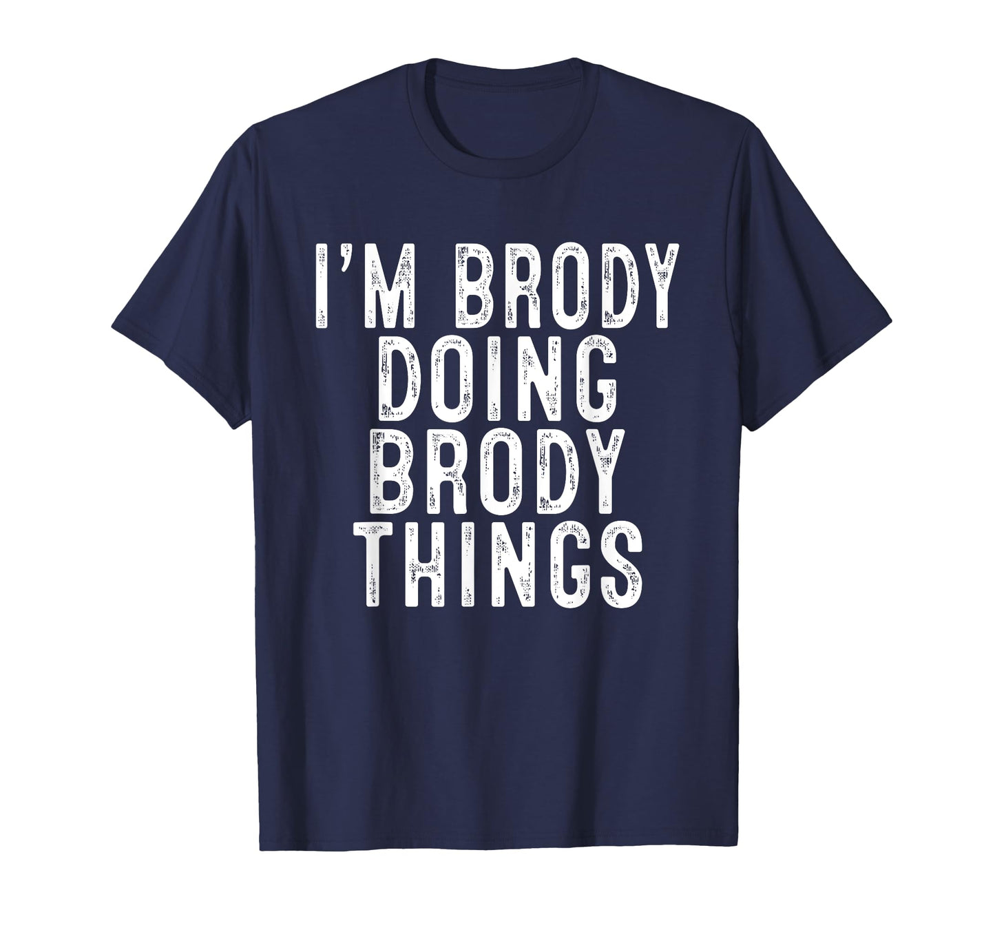Sarcastic Birthday Lover First Name Text Joke Co. I'm Brody Doing Brody Things Funny Birthday Christmas Gifts Unisex-Adults, Kids T-Shirt, Black, Small, Short Sleeve, Classic Fit, Polyester 100%