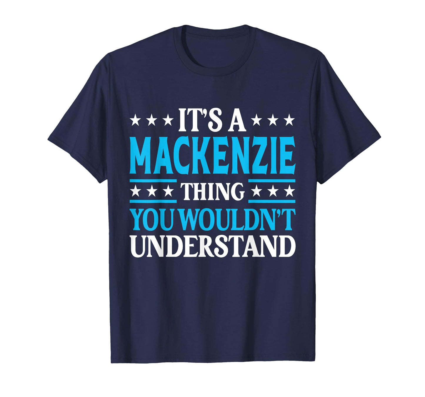 Mackenzie Thing Wouldn't Understand Girl Name Mackenzie T-Shirt