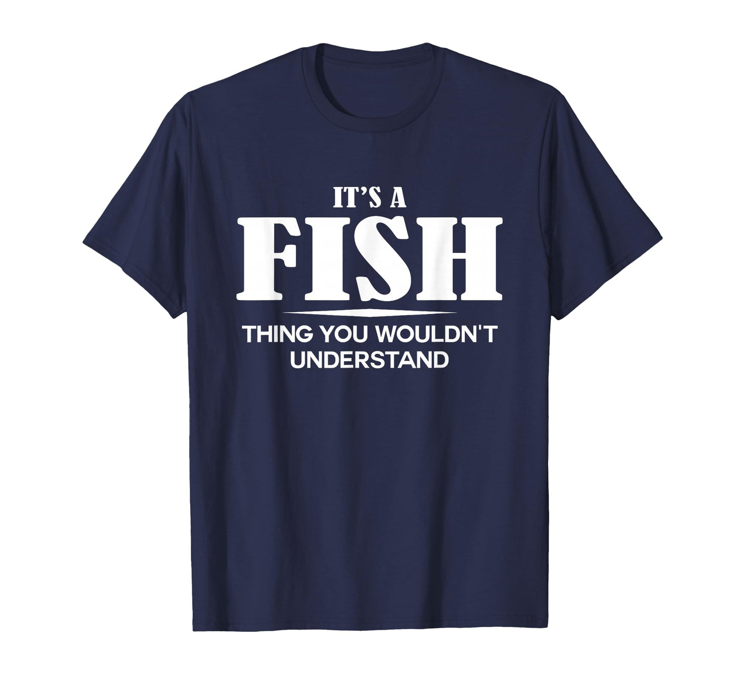 It's A FISH Thing You Wouldn't Understand FISH Name T-Shirt